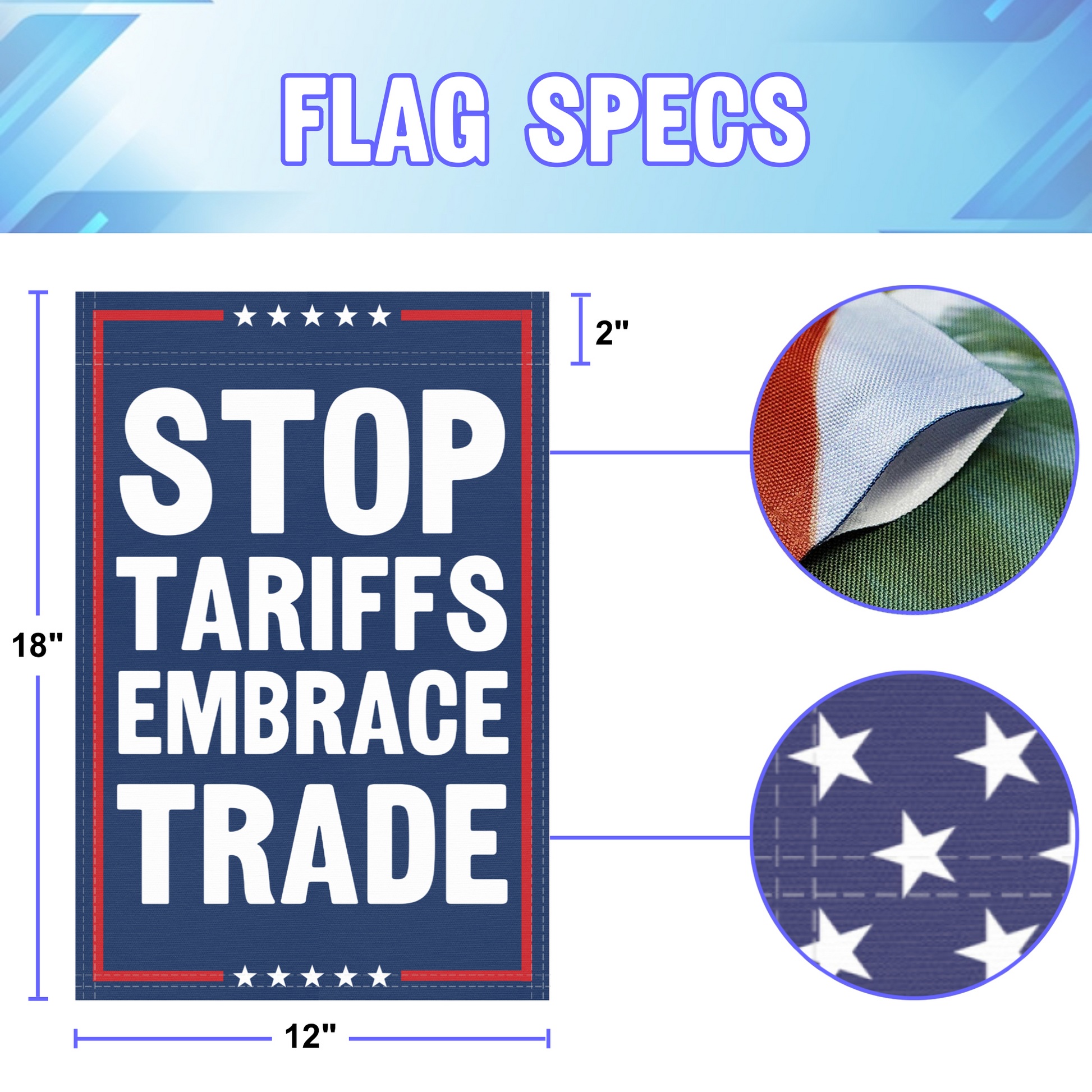 12 inch by 18 inch size specifications of a political garden flag with the slogan Stop Tariffs Embrace Trade.