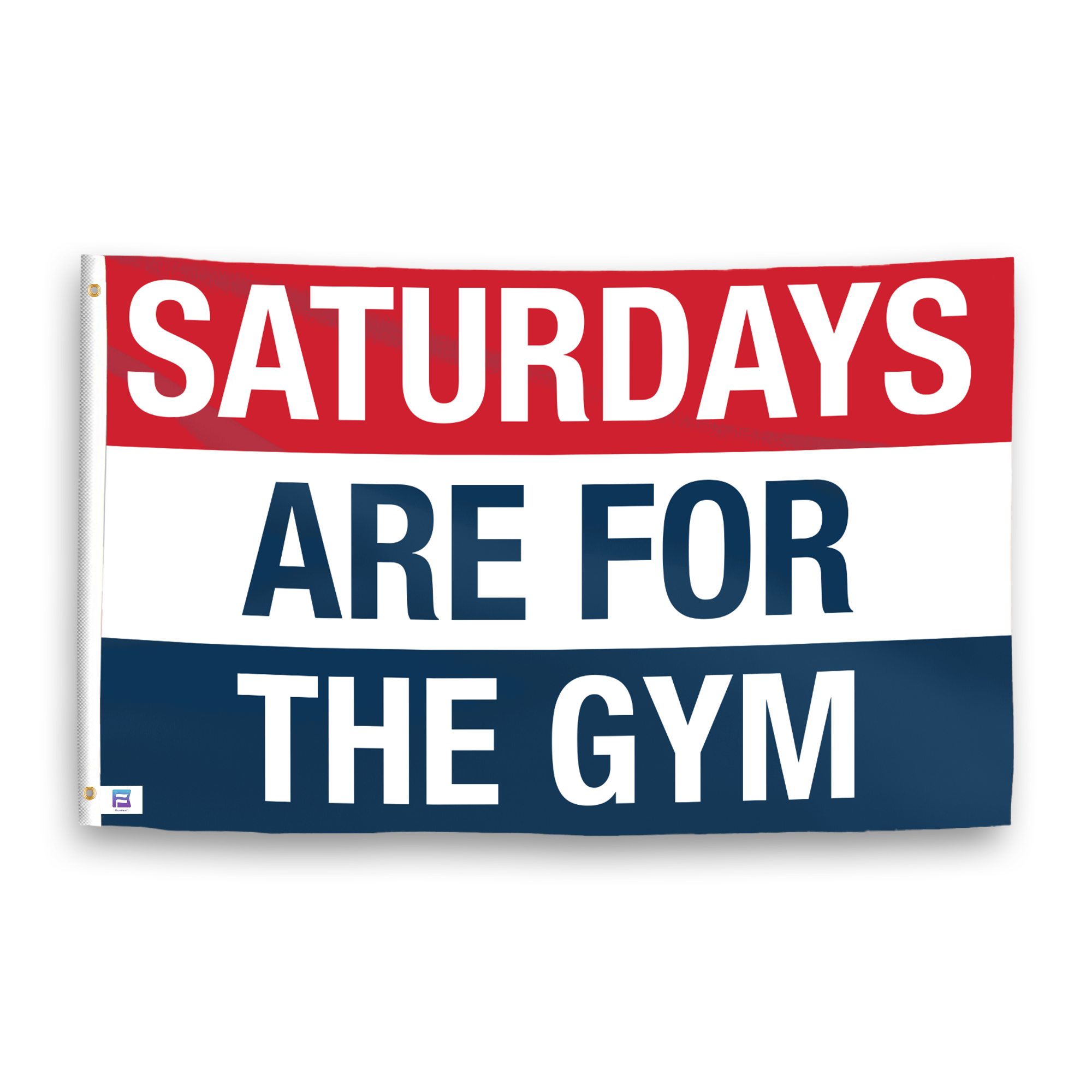 A flag with the saying "https://www.dropbox.com/scl/fi/1tcqtgu11gpmuugy2r5gj/saturdays-are-for-the-gym_ripple.png?rlkey=jed2t96zxwttlwgviak84ka1f&raw=1", with a red, white, and blue color scheme.