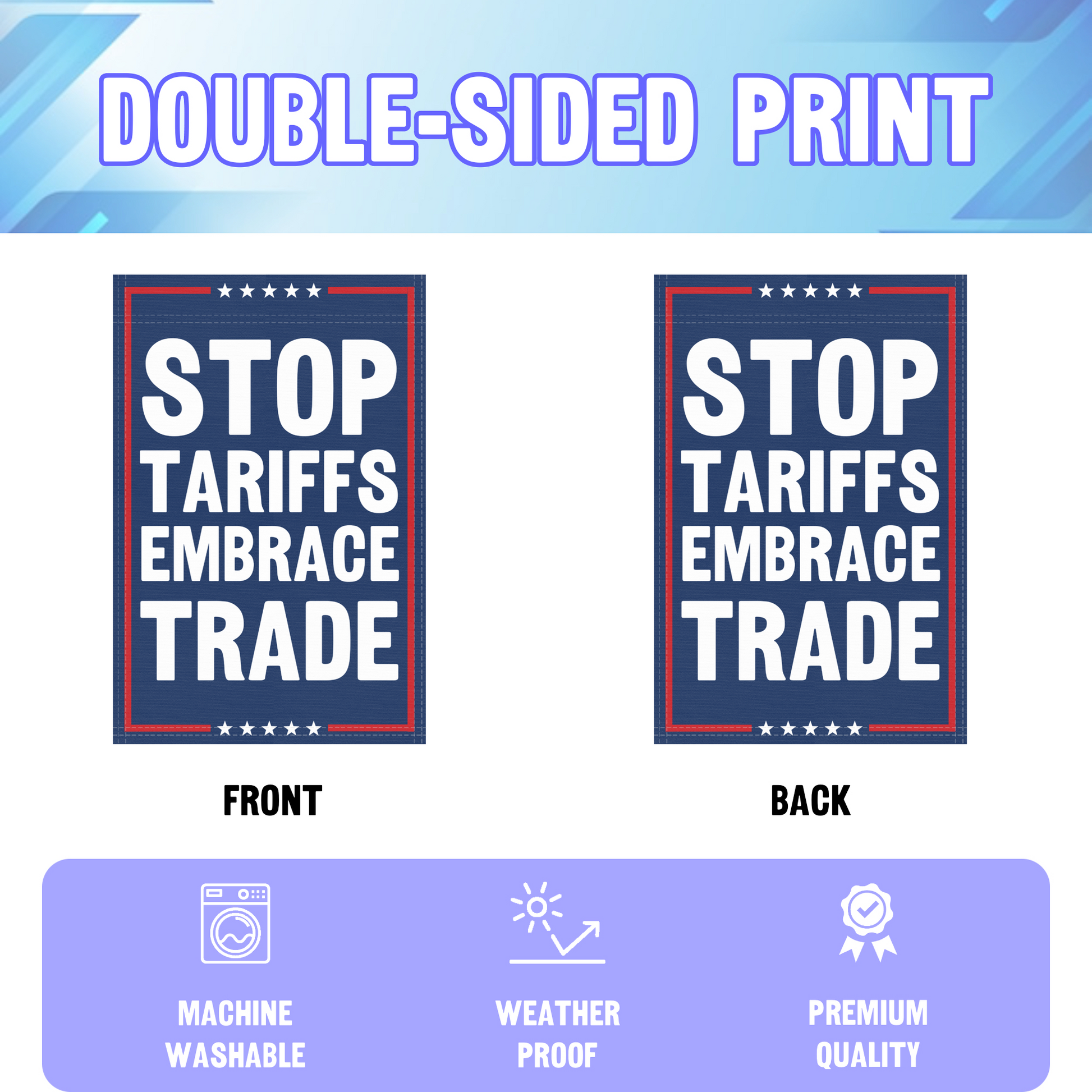 An infographic showing the double sided and high quality characteristics of the Stop Tariffs Embrace Trade political garden flag.