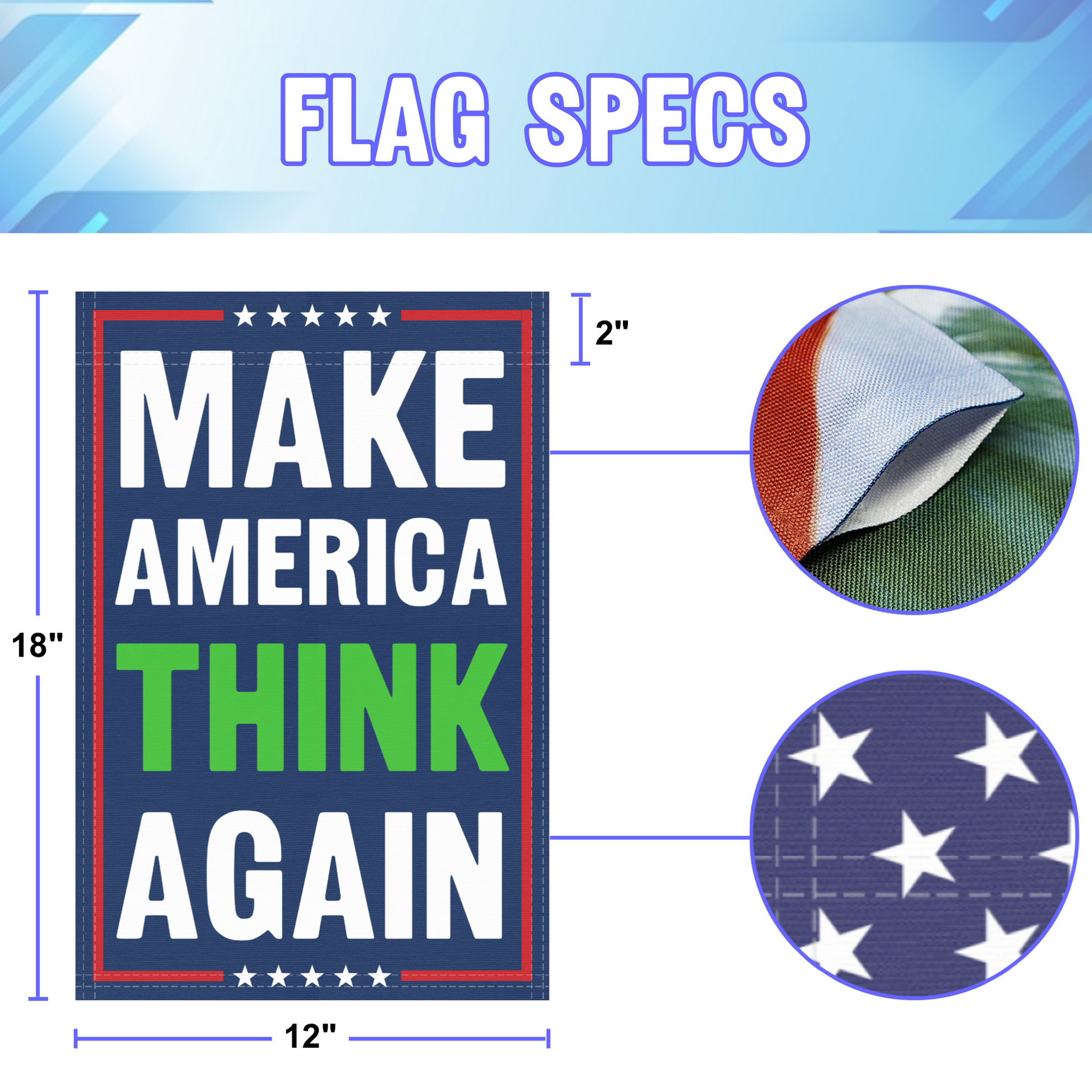 12 inch by 18 inch size specifications of a political garden flag with the slogan Make America Think Again.