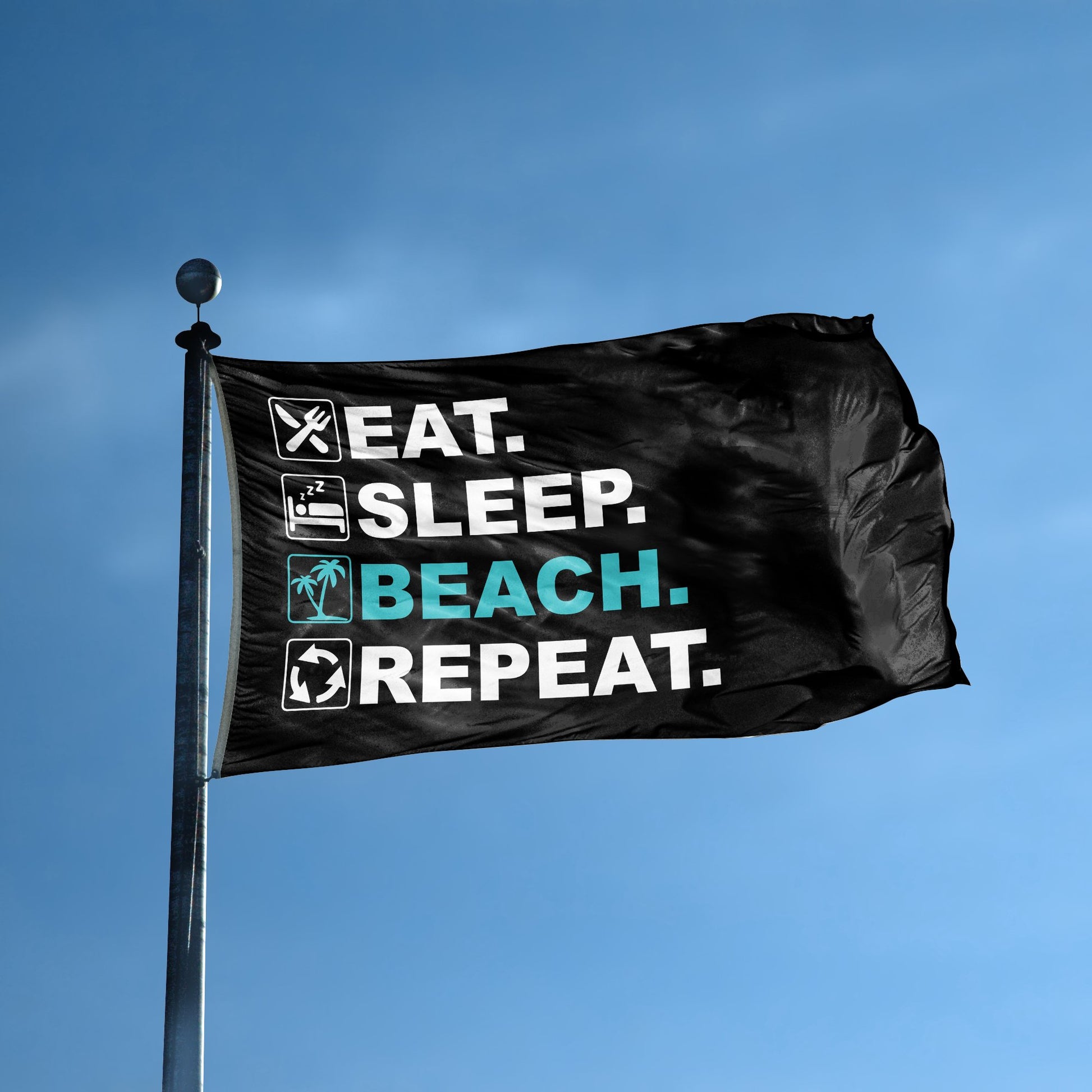 A flag with the saying "Eat Sleep Beach Repeat" displayed on a high pole, with a black, white and themed color scheme.