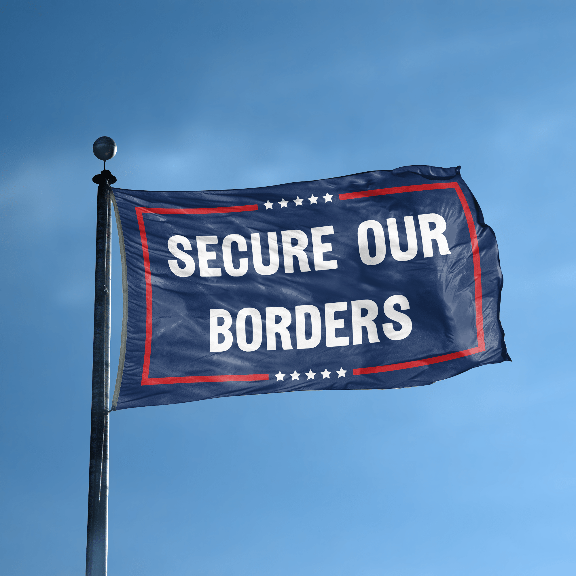 A flag with the saying "Secure Our Borders Political" displayed on a high pole, with a red, white, and blue color scheme.