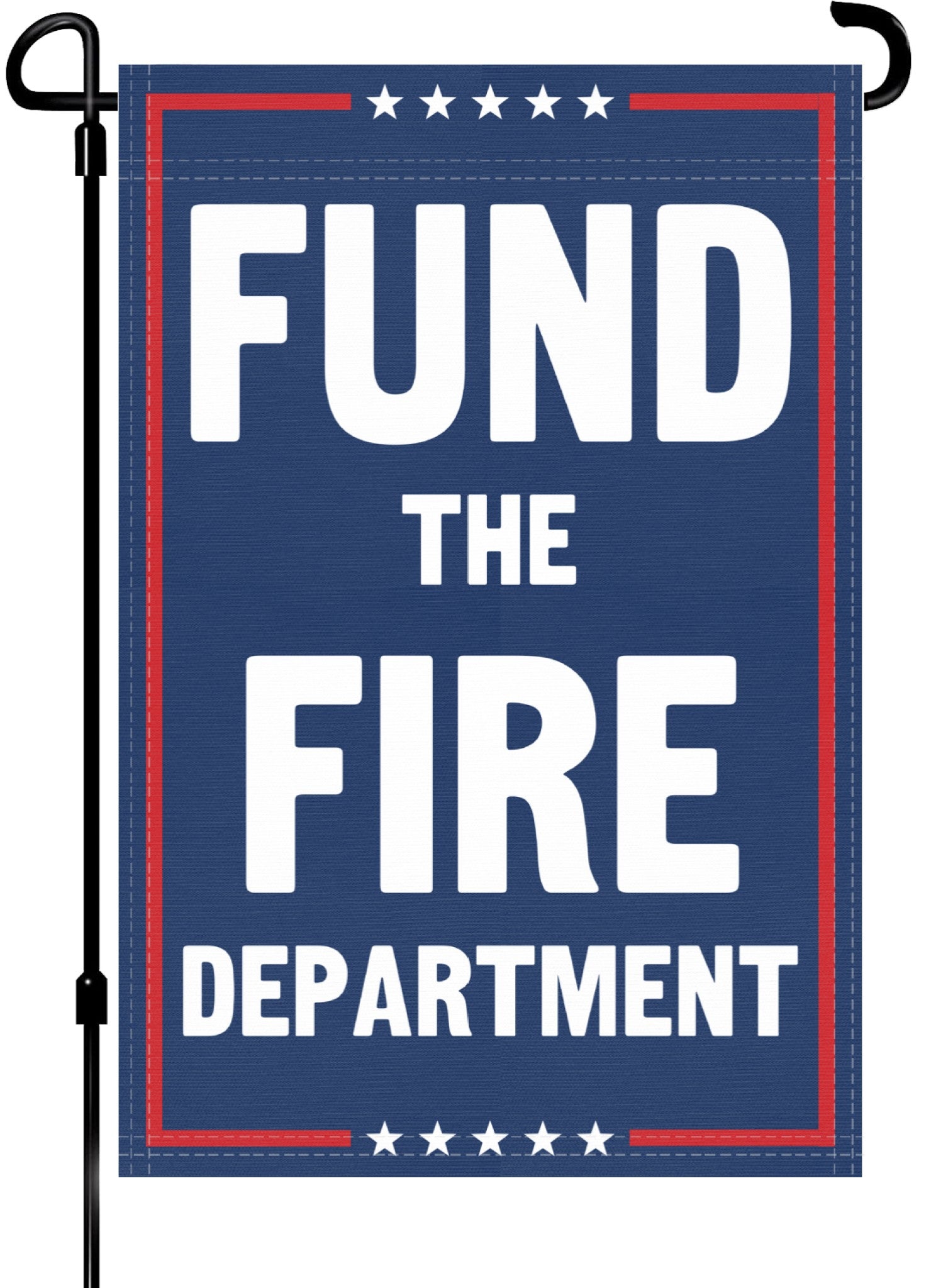 A red, white and blue political garden flag on a pole with the slogan Fund The Fire Department. 