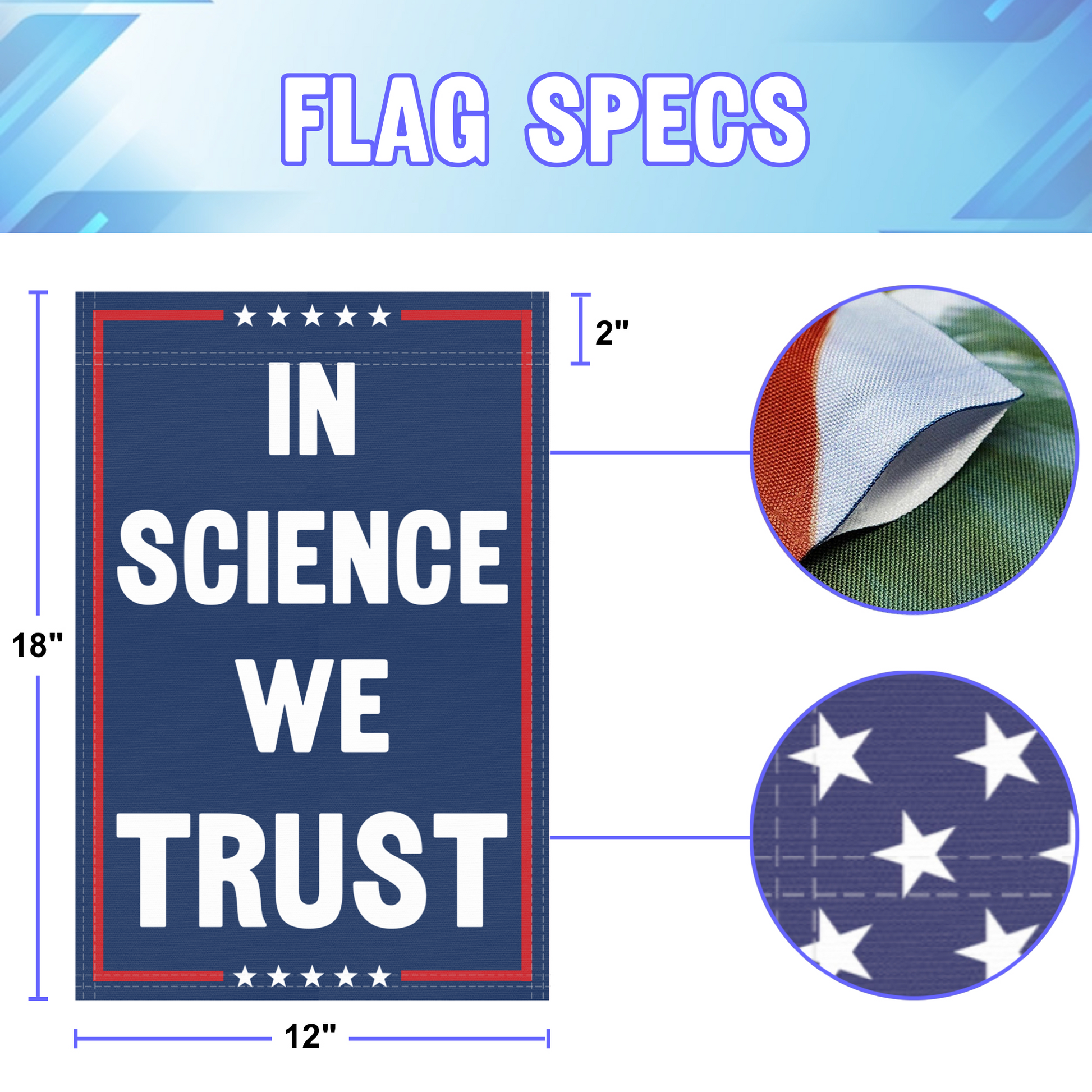 12 inch by 18 inch size specifications of a political garden flag with the slogan In Science We Trust.