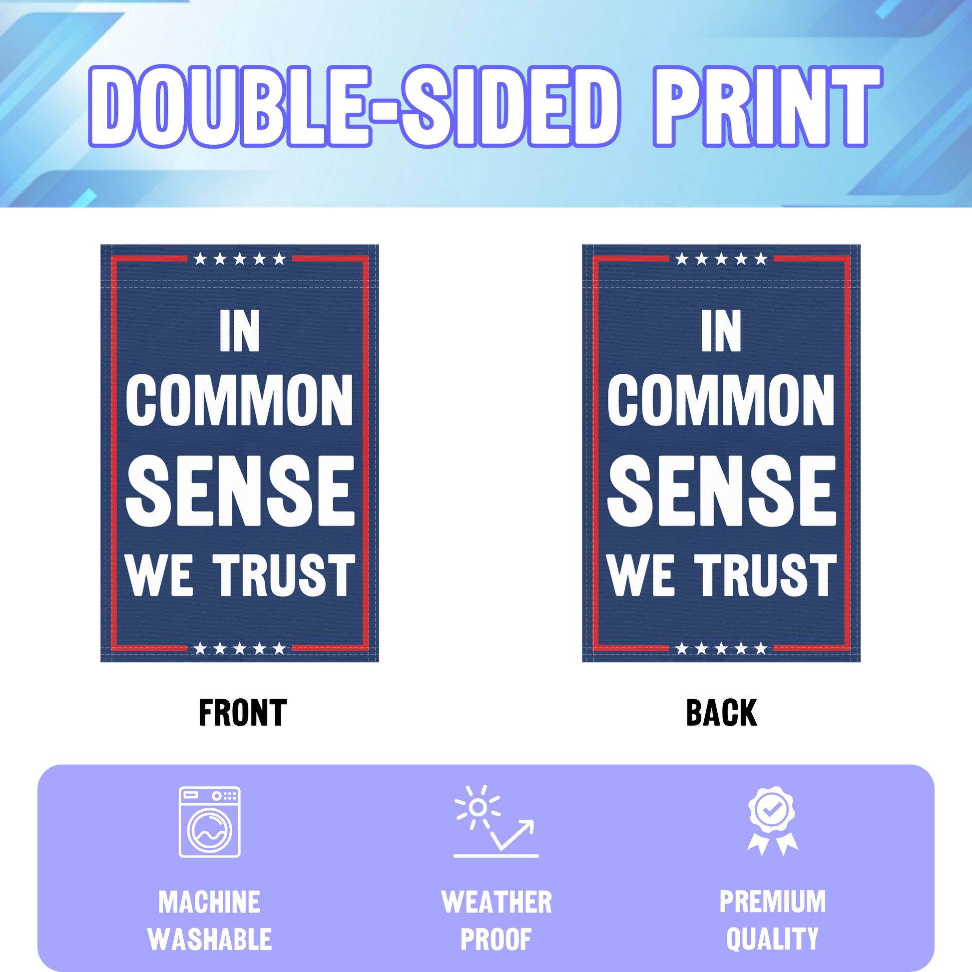 An infographic showing the double sided and high quality characteristics of the In Common Sense We Trust political garden flag.