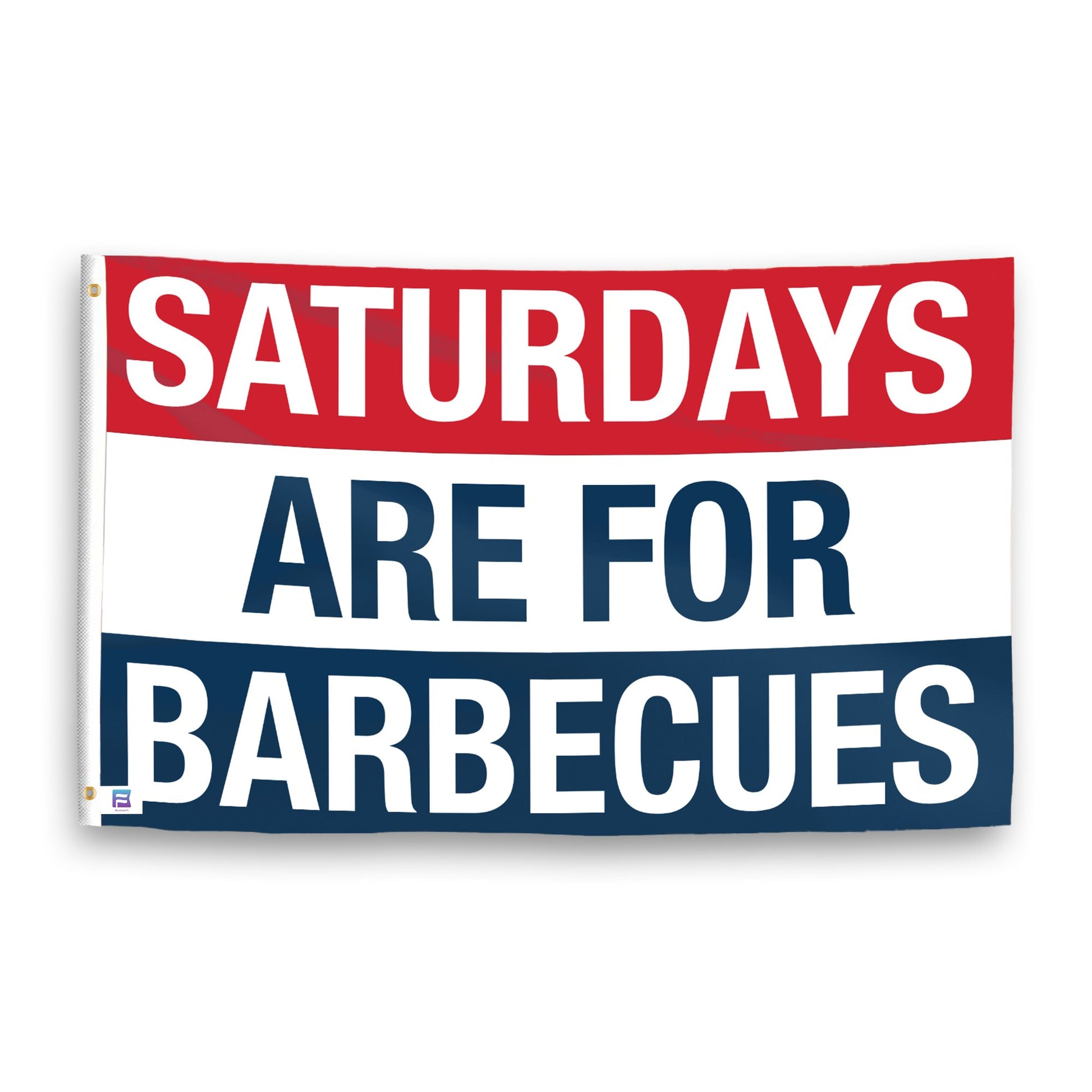 A flag with the saying "https://www.dropbox.com/scl/fi/stxhpsncbx69xz2v2wyqe/saturdays-are-for-barbecues_ripple.png?rlkey=5fk082ca0npxptmd9zn9p4qr1&raw=1", with a red, white, and blue color scheme.