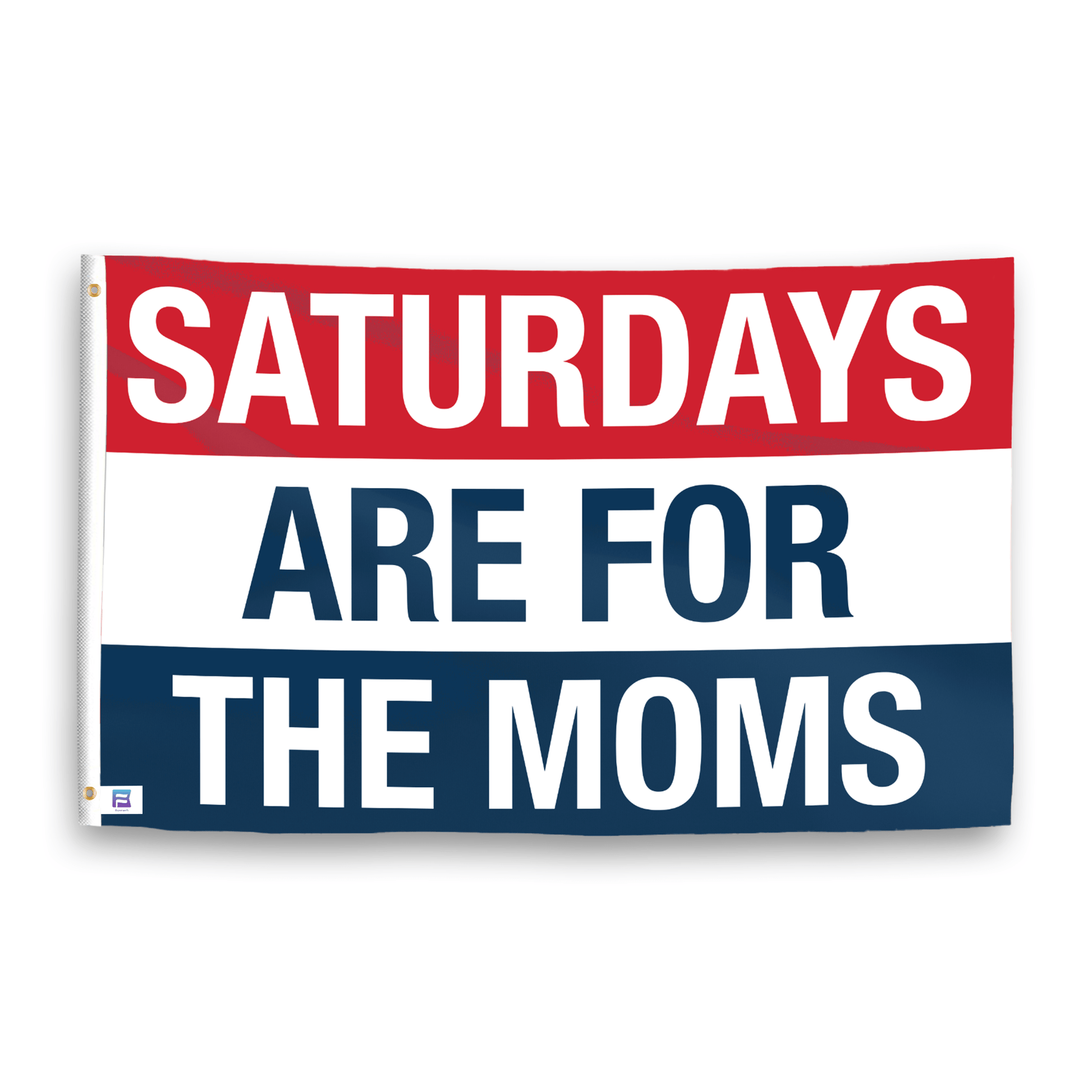 A flag with the saying "https://www.dropbox.com/scl/fi/t4t2t8kouj1xenltcxdip/saturdays-are-for-the-moms_ripple.png?rlkey=ciduwl1xtriignhq8k5xjd389&raw=1", with a red, white, and blue color scheme.