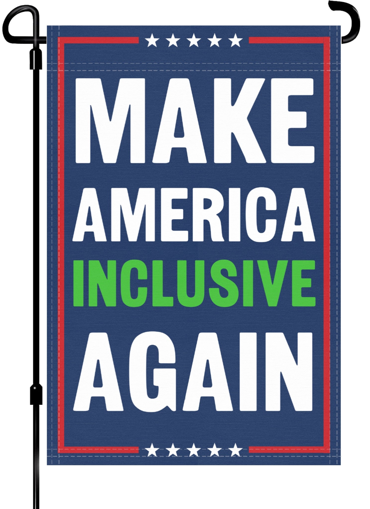 A red, white and blue political garden flag on a pole with the slogan Make America Inclusive Again. 