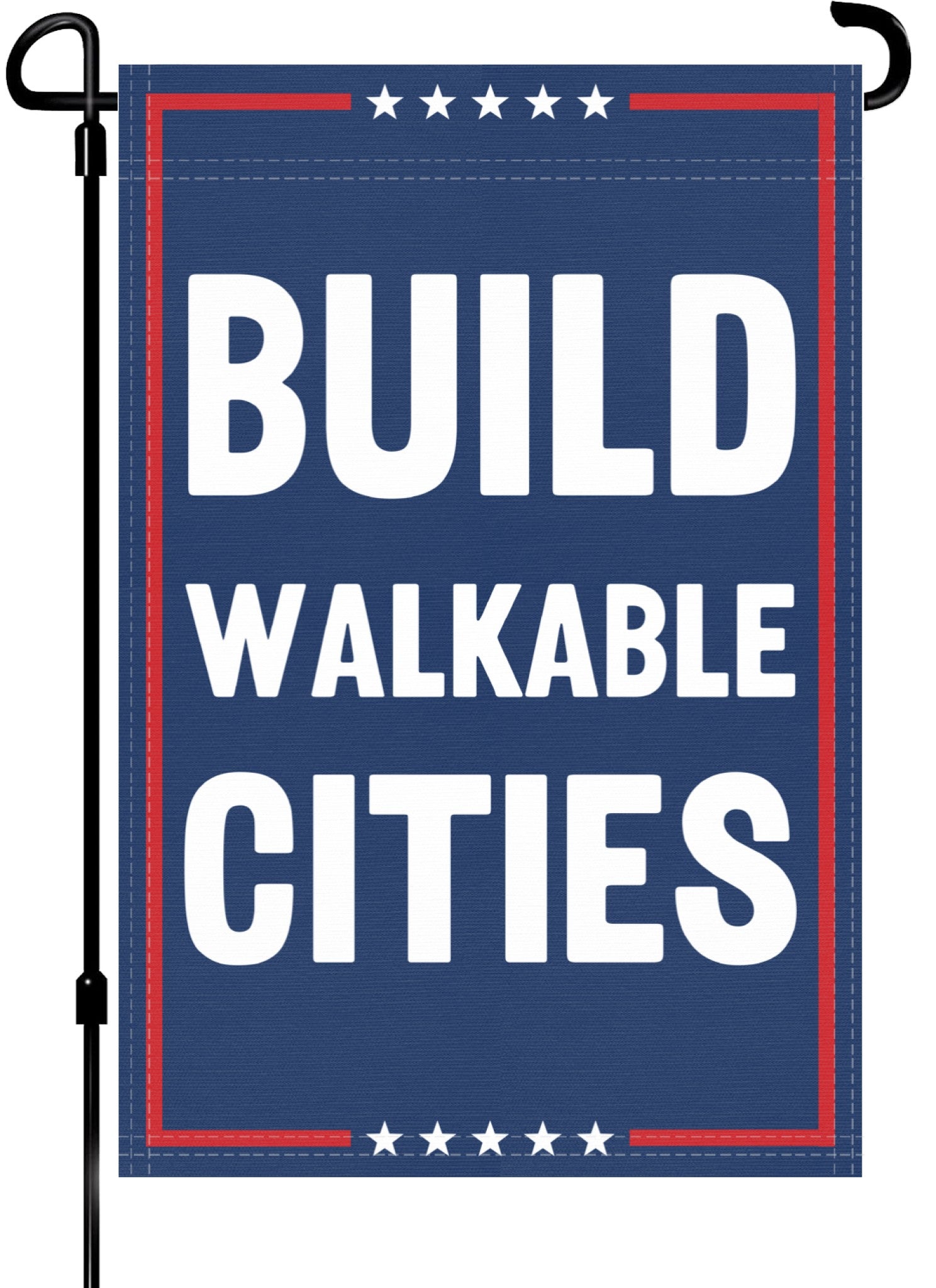 A red, white and blue political garden flag on a pole with the slogan Build Walkable Cities. 