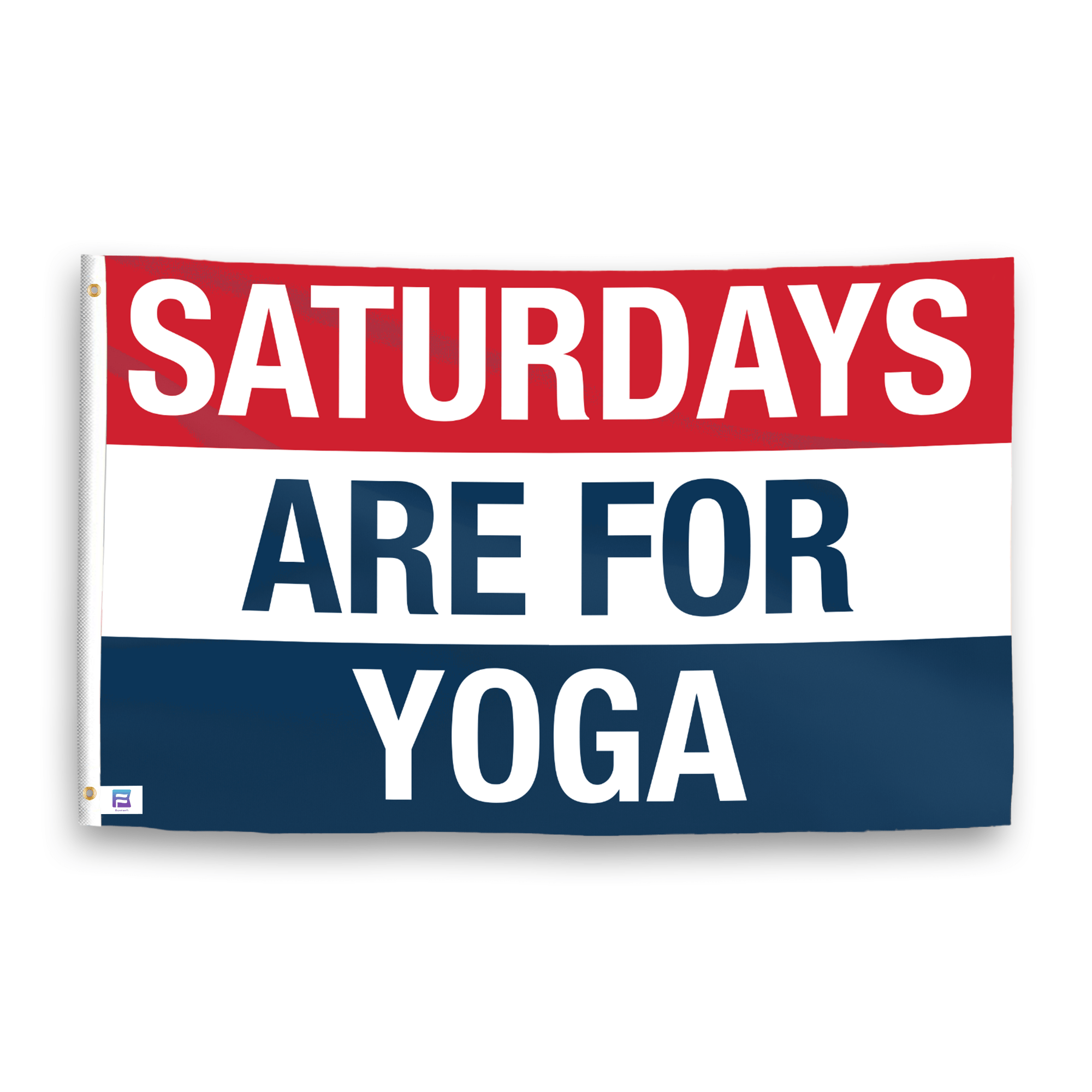 A flag with the saying "https://www.dropbox.com/scl/fi/u7f0v0kwhe5two5noxdcf/saturdays-are-for-yoga_ripple.png?rlkey=nk6xcjoy5nxi2b014nrpzrw03&raw=1", with a red, white, and blue color scheme.