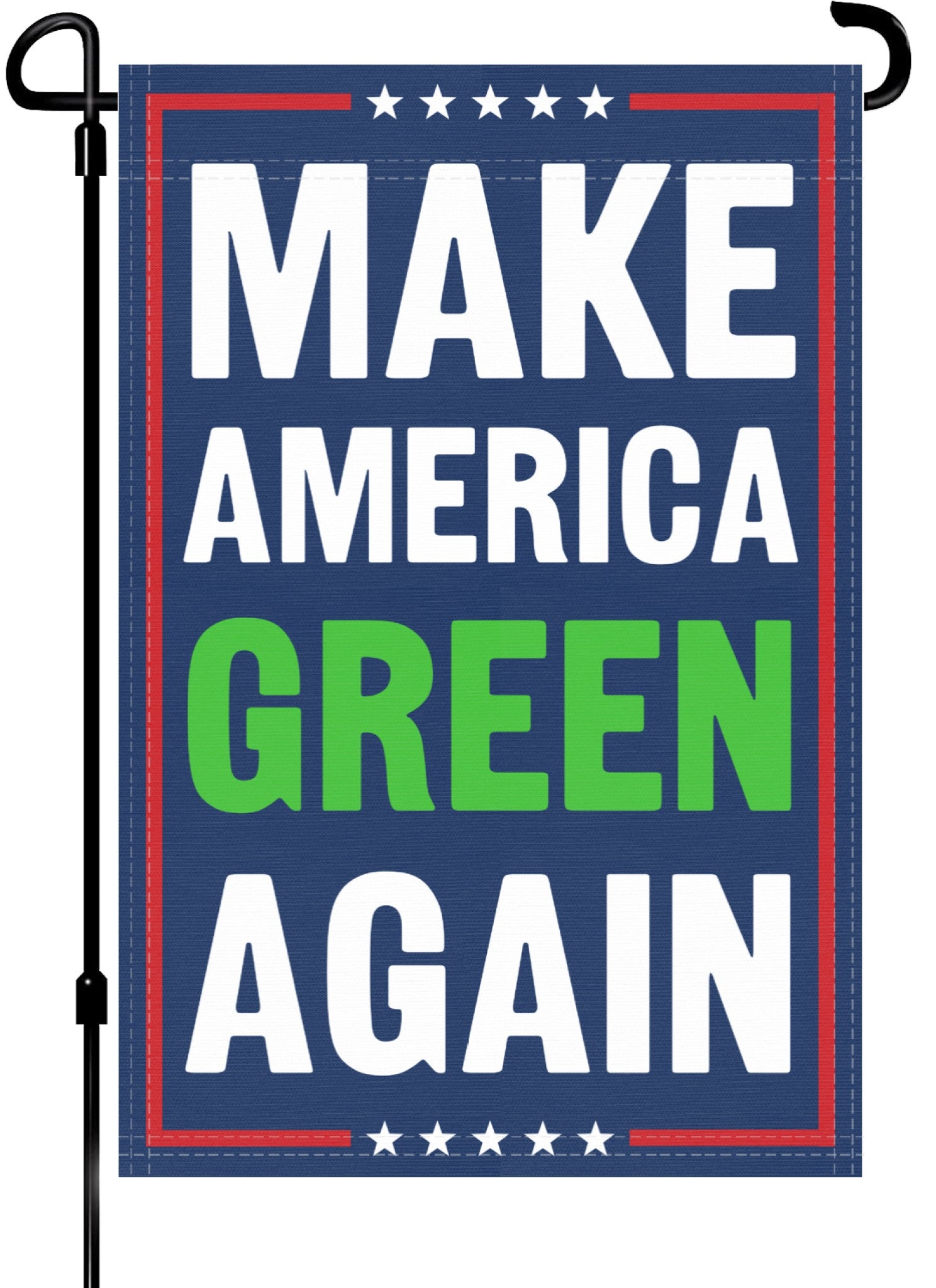 A red, white and blue political garden flag on a pole with the slogan Make America Green Again. 