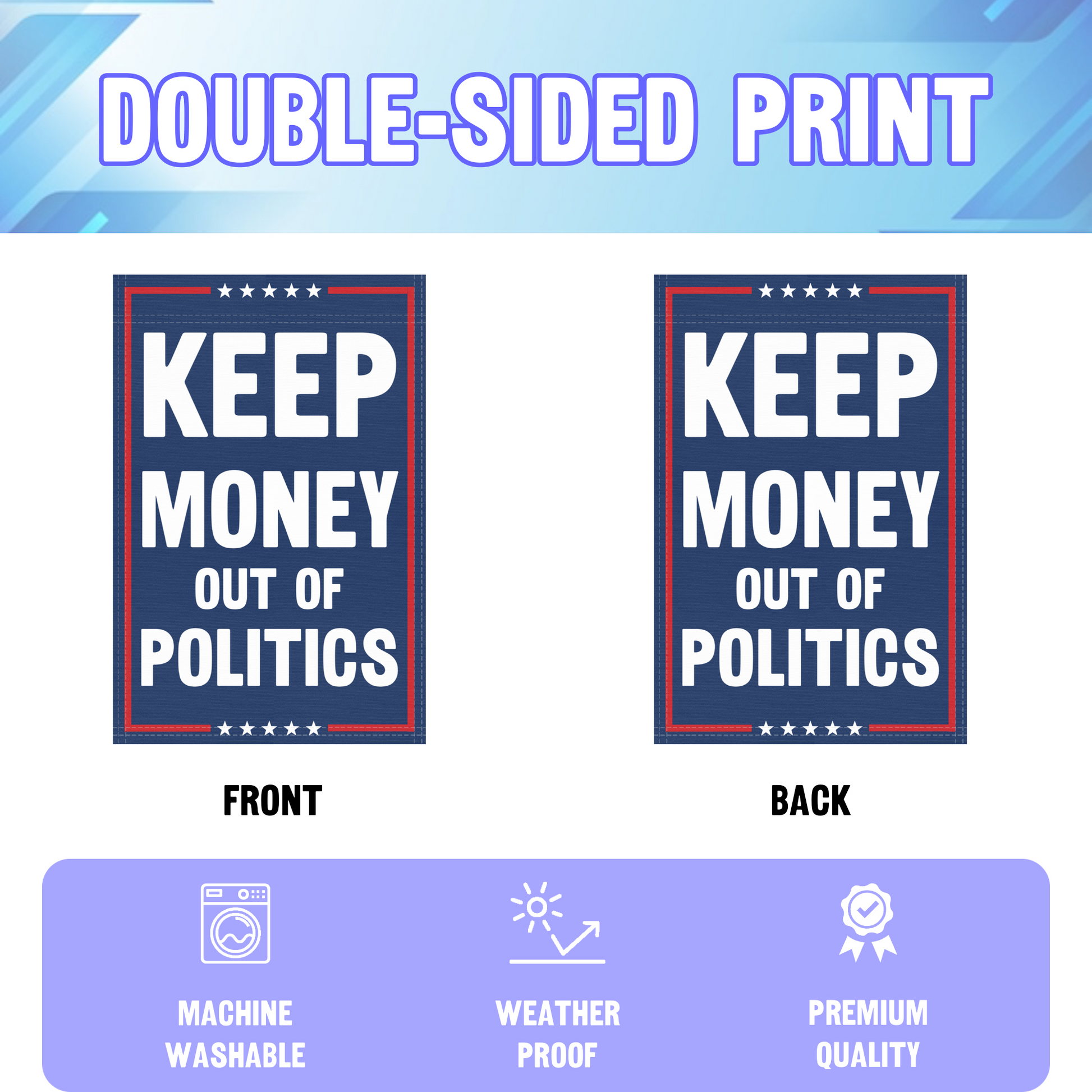 An infographic showing the double sided and high quality characteristics of the Keep Money Out Of Politics political garden flag.