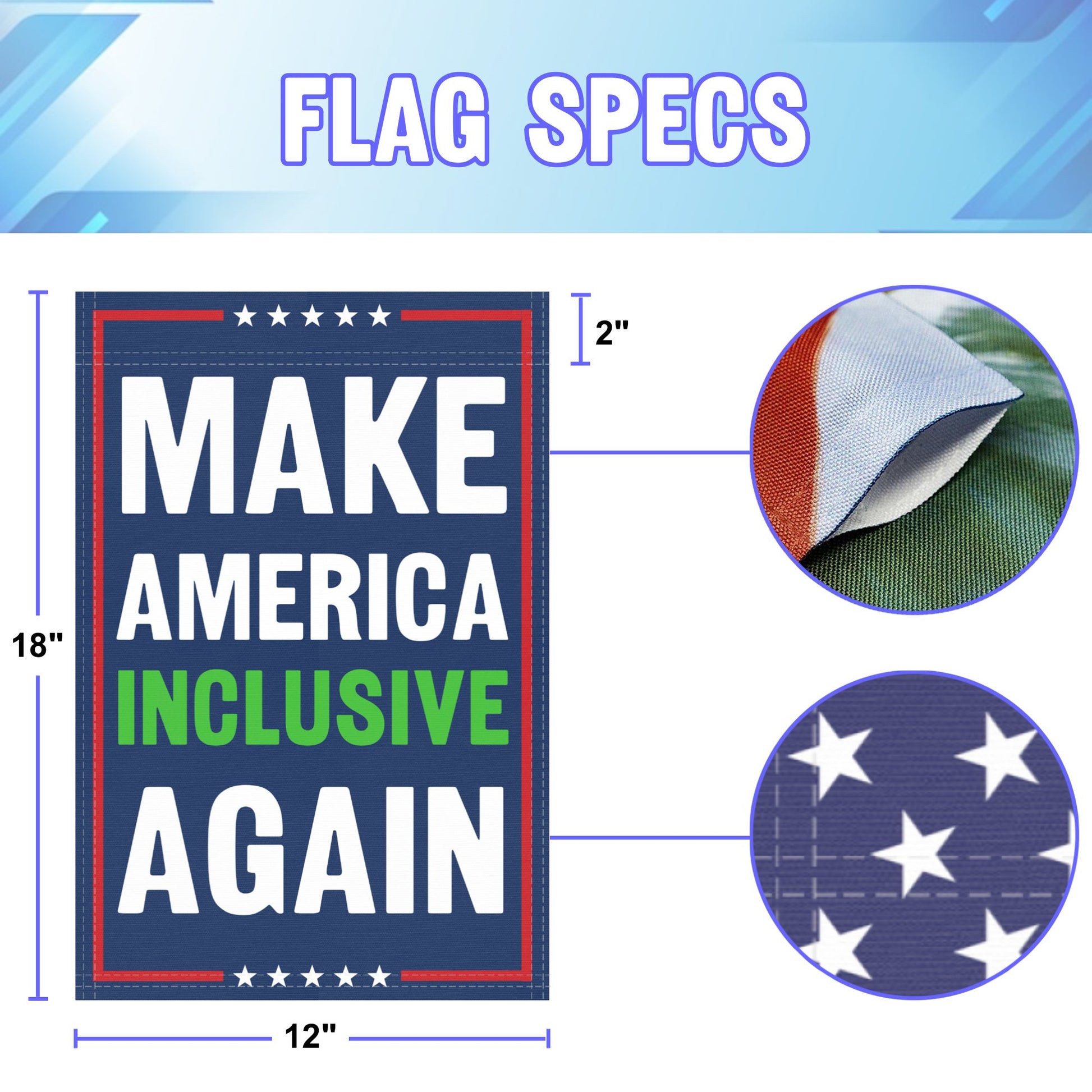 12 inch by 18 inch size specifications of a political garden flag with the slogan Make America Inclusive Again.