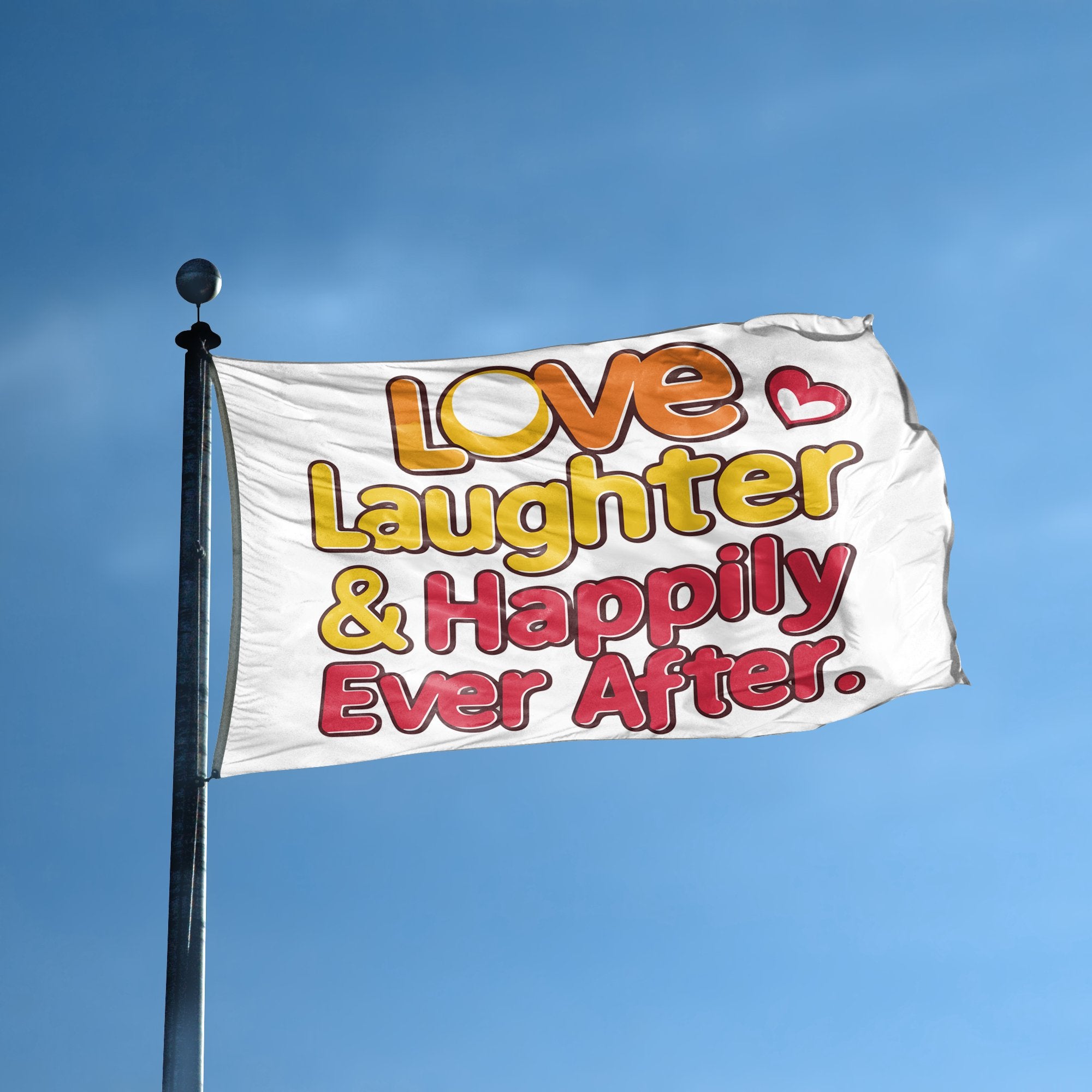 A flag with the saying "Love Laughter & Happily Ever After" displayed on a high pole, with a special occasion color scheme.