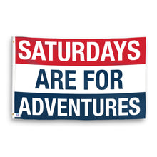 Load image into Gallery viewer, A flag with the saying &quot;https://www.dropbox.com/scl/fi/a9fadb33mz5a02yp1r2cc/saturdays-are-for-adventures_ripple.png?rlkey=y8tqildw96h136tfvyck07syq&amp;raw=1&quot;, with a red, white, and blue color scheme.
