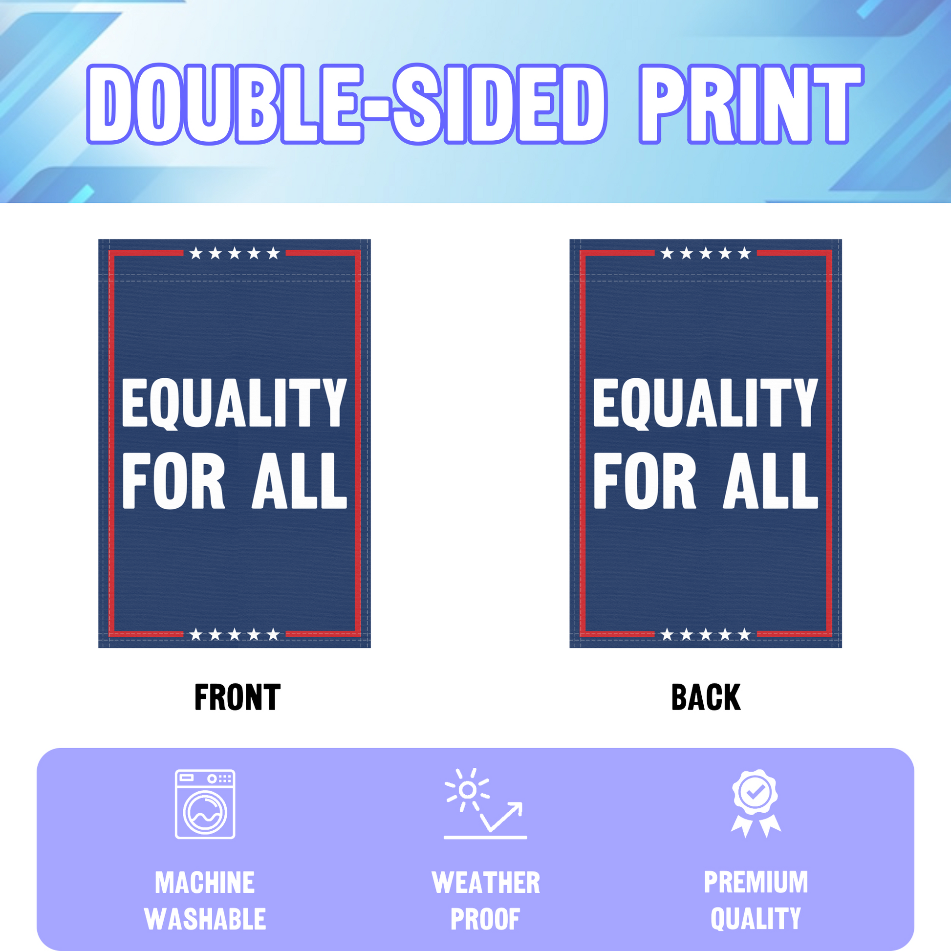 An infographic showing the double sided and high quality characteristics of the Equality For All political garden flag.