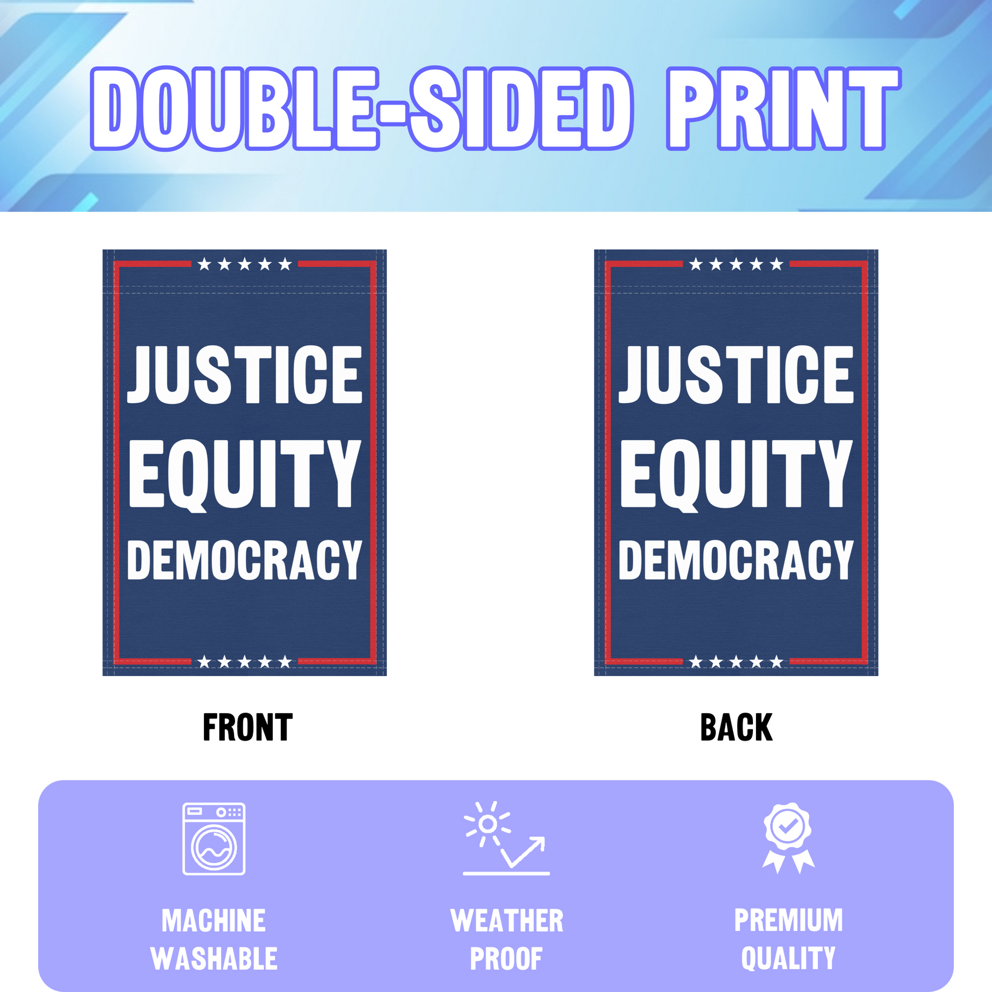 An infographic showing the double sided and high quality characteristics of the Justice Equity Democracy political garden flag.