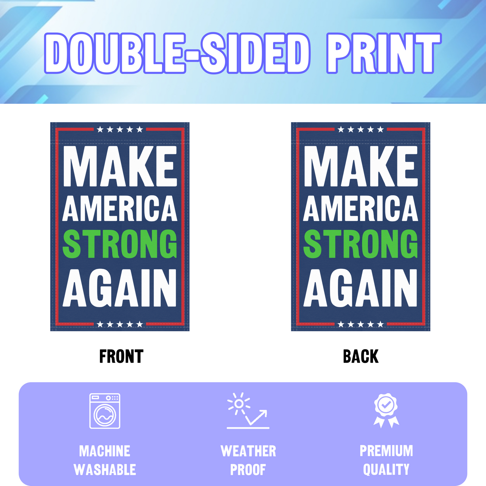 An infographic showing the double sided and high quality characteristics of the Make America Strong Again political garden flag.