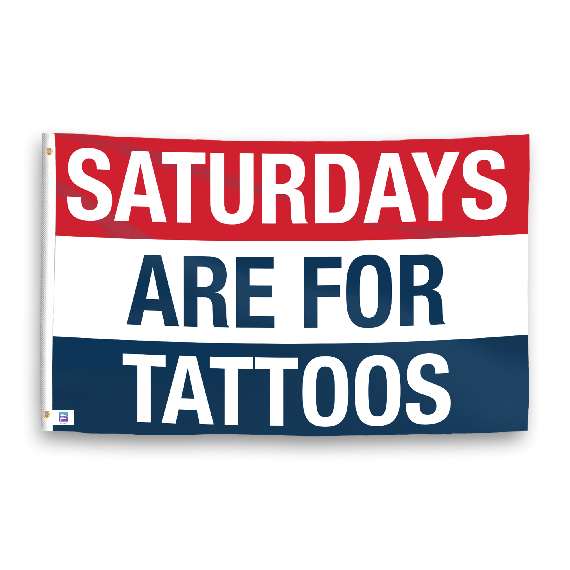 A flag with the saying "https://www.dropbox.com/scl/fi/2ld56v2o230zyu352eaup/saturdays-are-for-tattoos_ripple.png?rlkey=gse7pq7z934472zl66tngbauh&raw=1", with a red, white, and blue color scheme.