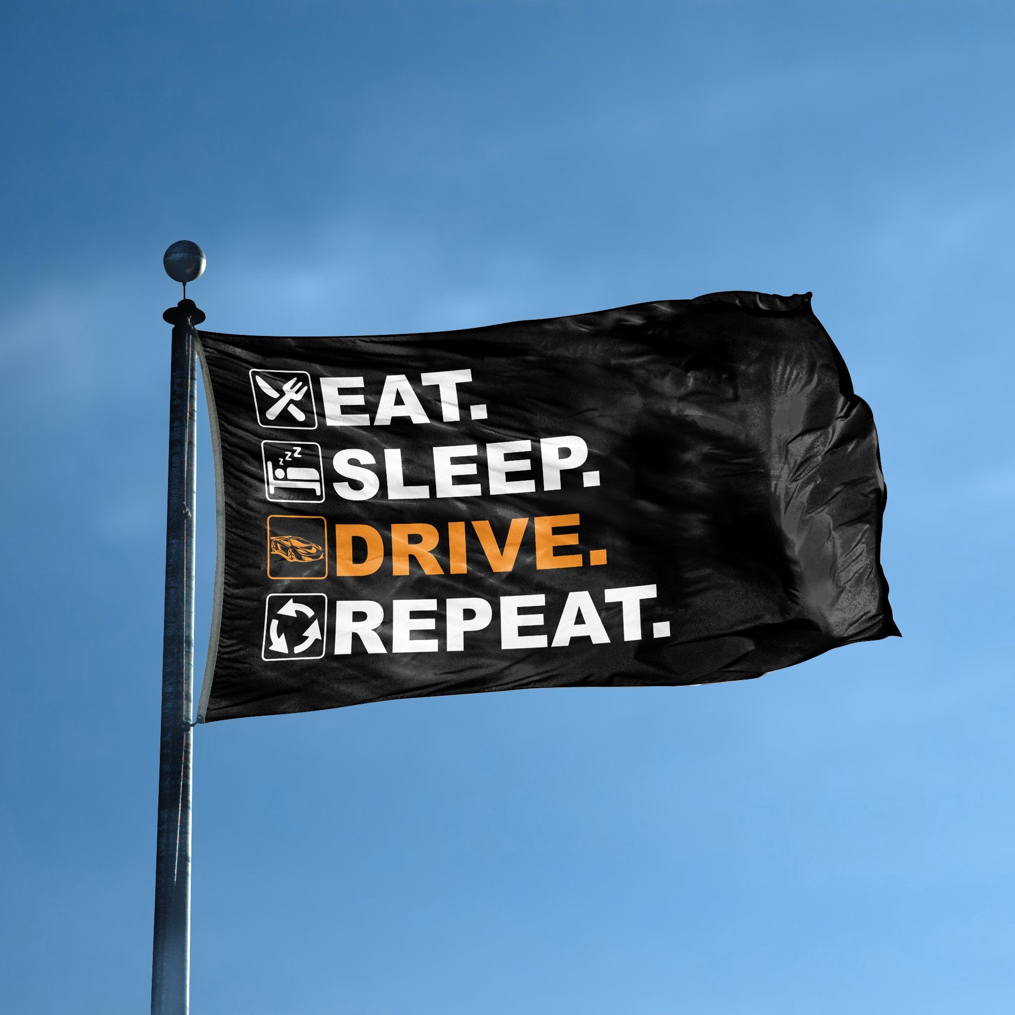 A flag with the saying "Eat Sleep Drive Repeat" displayed on a high pole, with a black, white and themed color scheme.