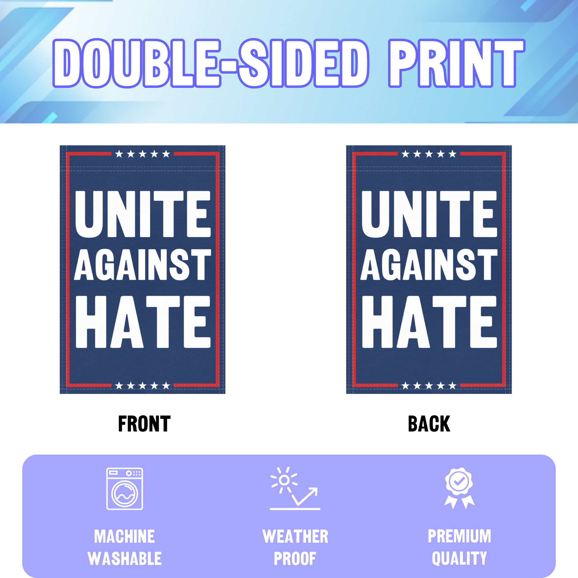 An infographic showing the double sided and high quality characteristics of the Unite Against Hate political garden flag.