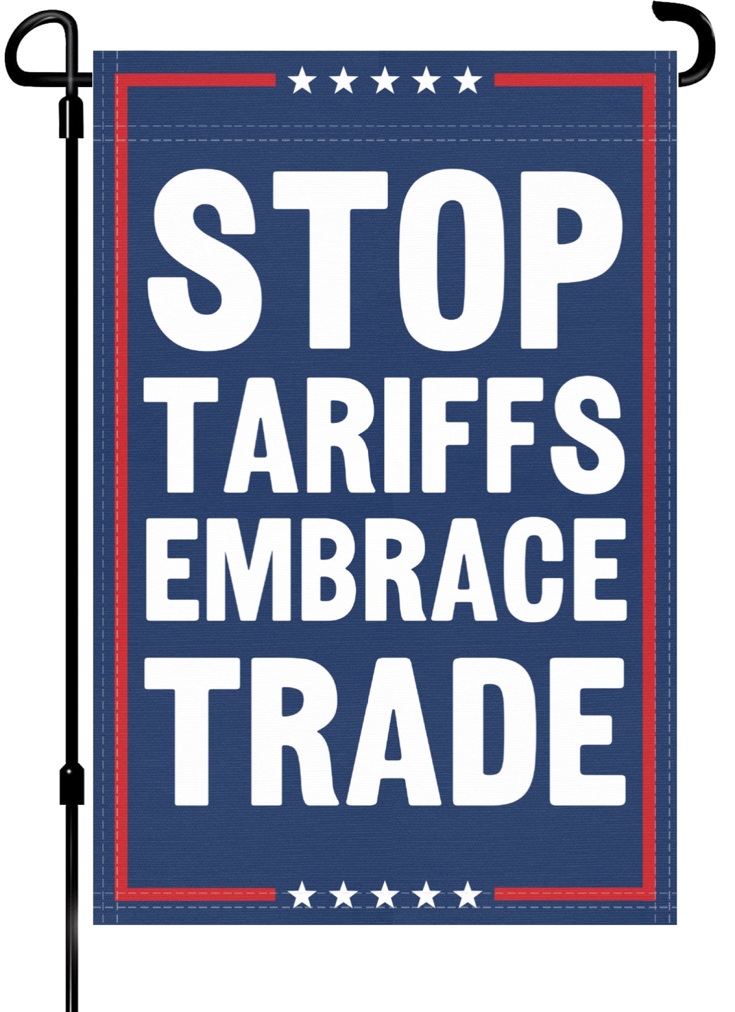 A red, white and blue political garden flag on a pole with the slogan Stop Tariffs Embrace Trade. 