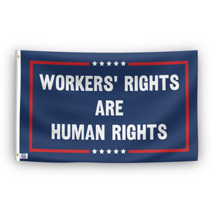 A political flag with the saying "Workers’ Rights Are Human Rights Political", with a red, white, and blue color scheme.