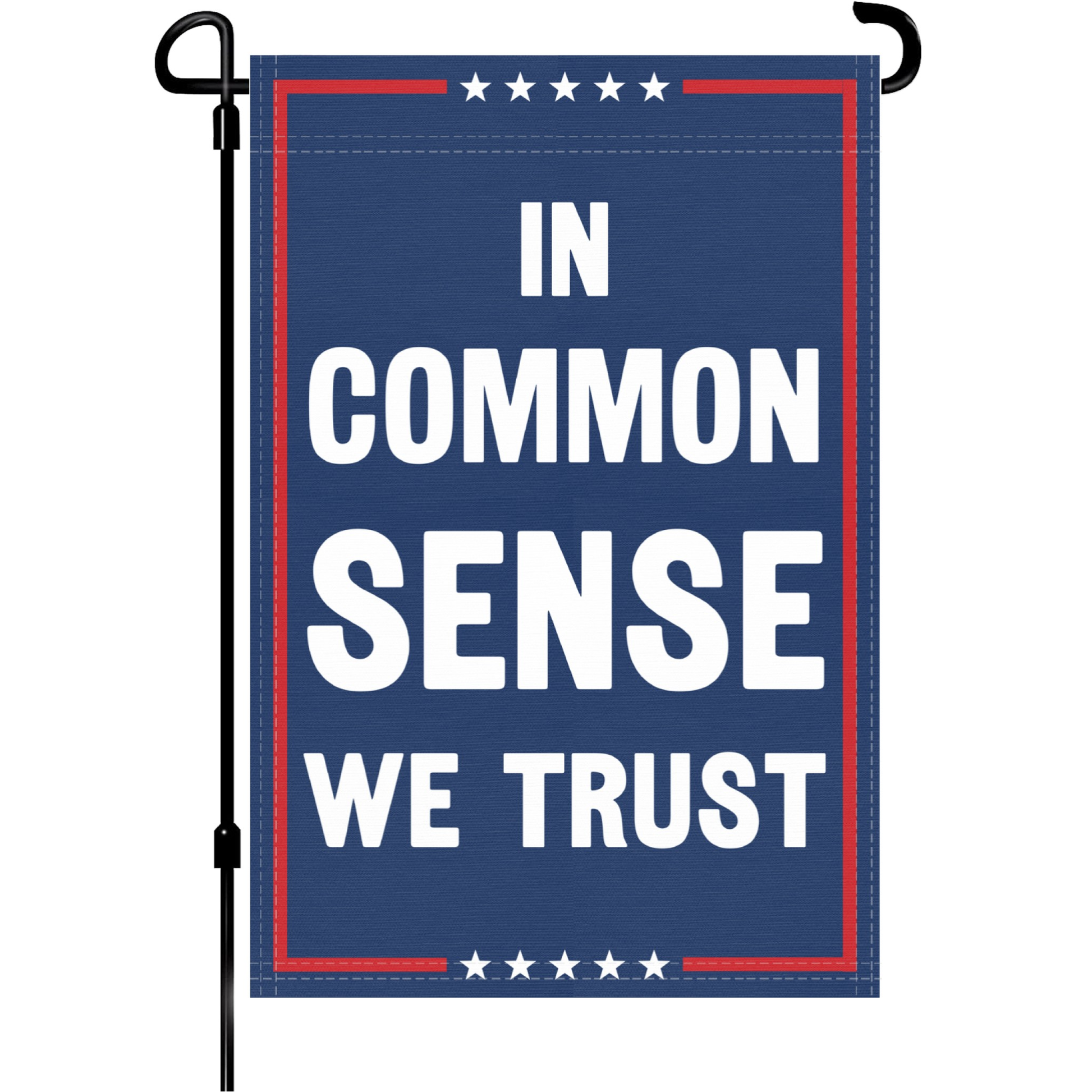 A red, white and blue political garden flag on a pole with the slogan In Common Sense We Trust.