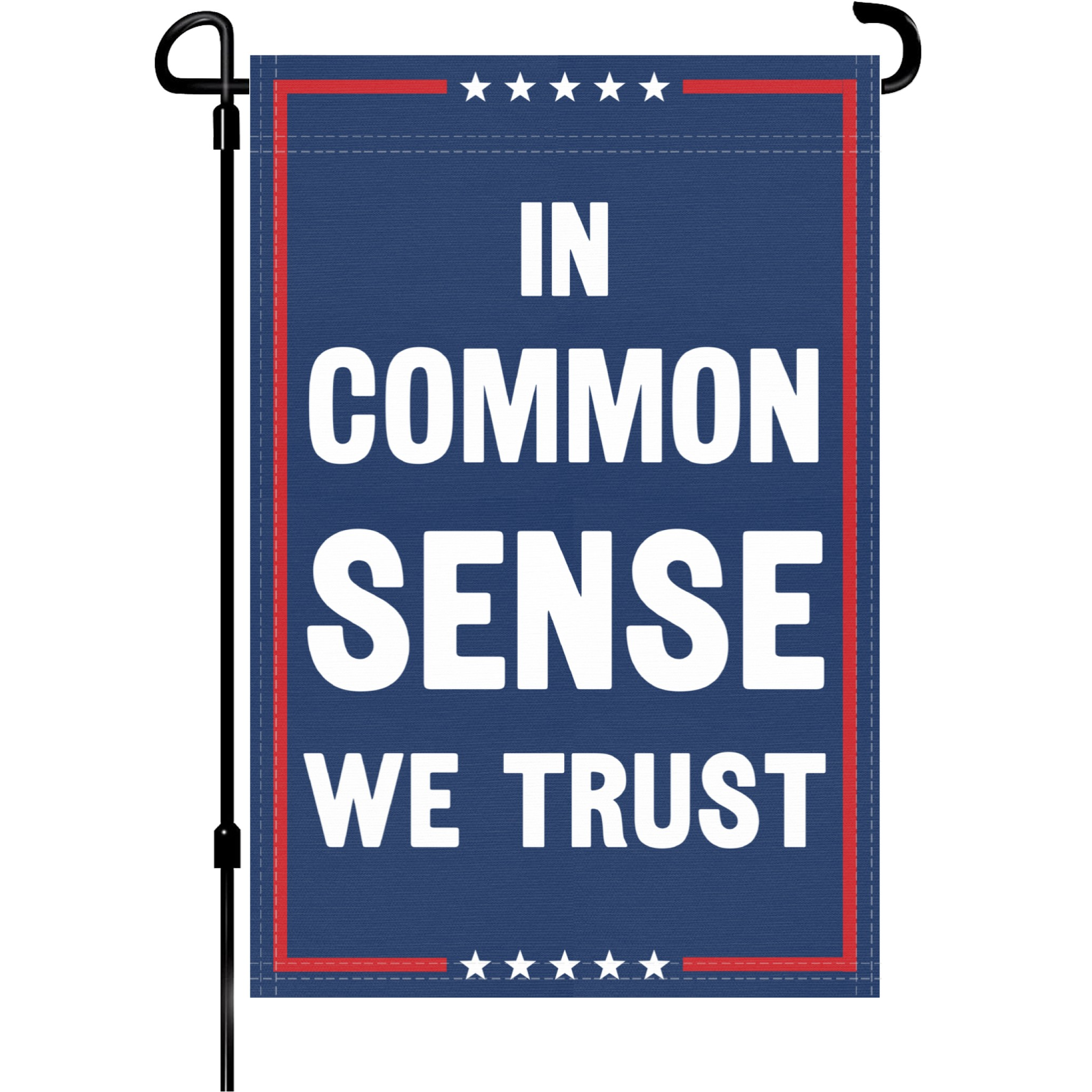 A red, white and blue political garden flag on a pole with the slogan In Common Sense We Trust.