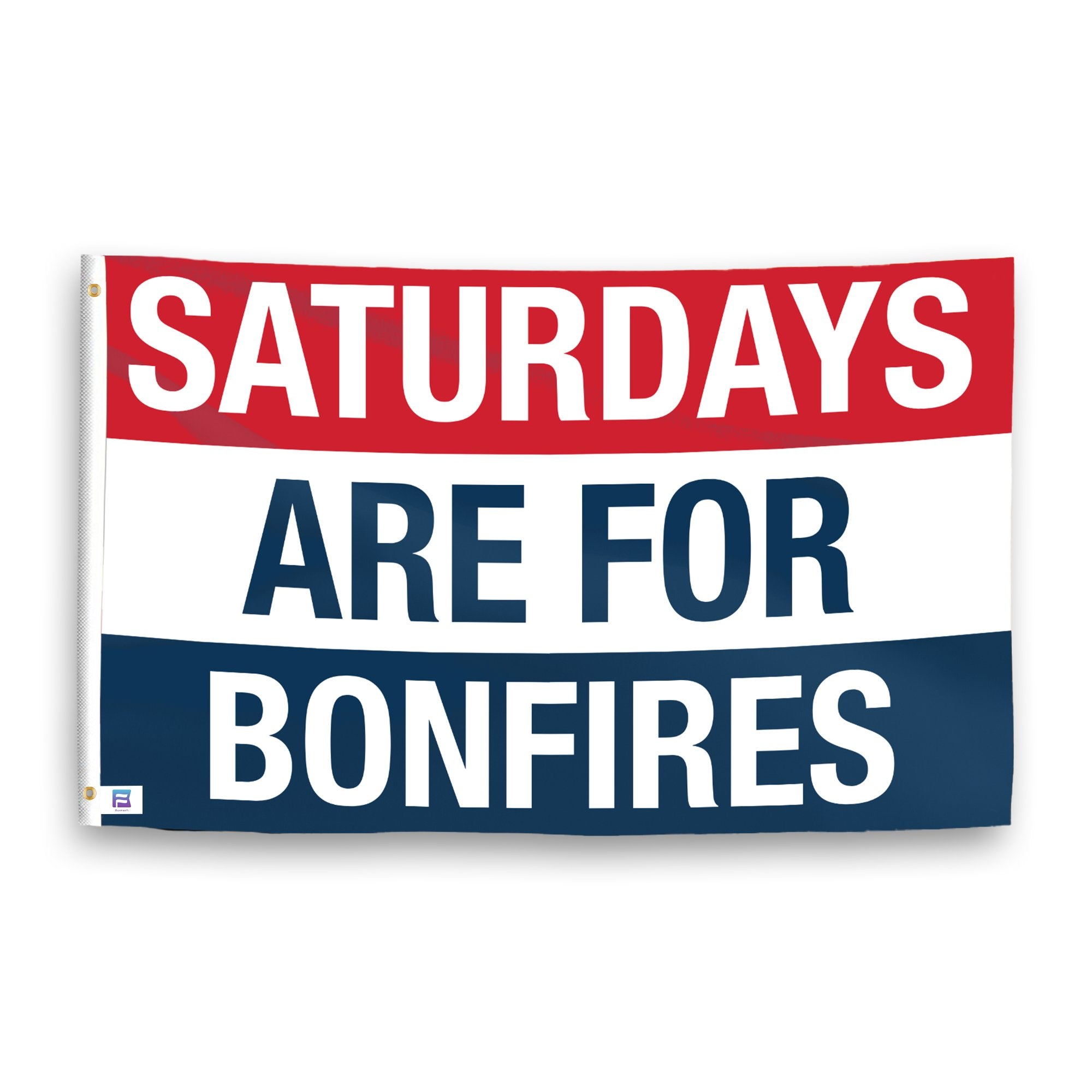 A flag with the saying "https://www.dropbox.com/scl/fi/o6nwocpjlbo0dif5c47r8/saturdays-are-for-bonfires_ripple.png?rlkey=wdukc3cgqxf8r1gzmw4m5evex&raw=1", with a red, white, and blue color scheme.