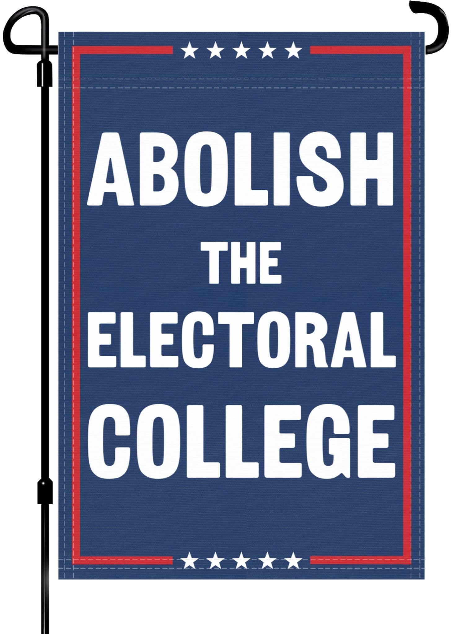 A red, white and blue political garden flag on a pole with the slogan Abolish The Electoral College. 