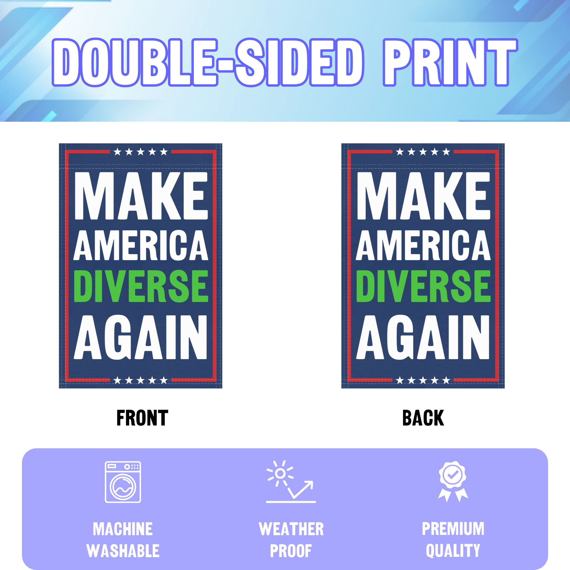 An infographic showing the double sided and high quality characteristics of the Make America Diverse Again political garden flag.