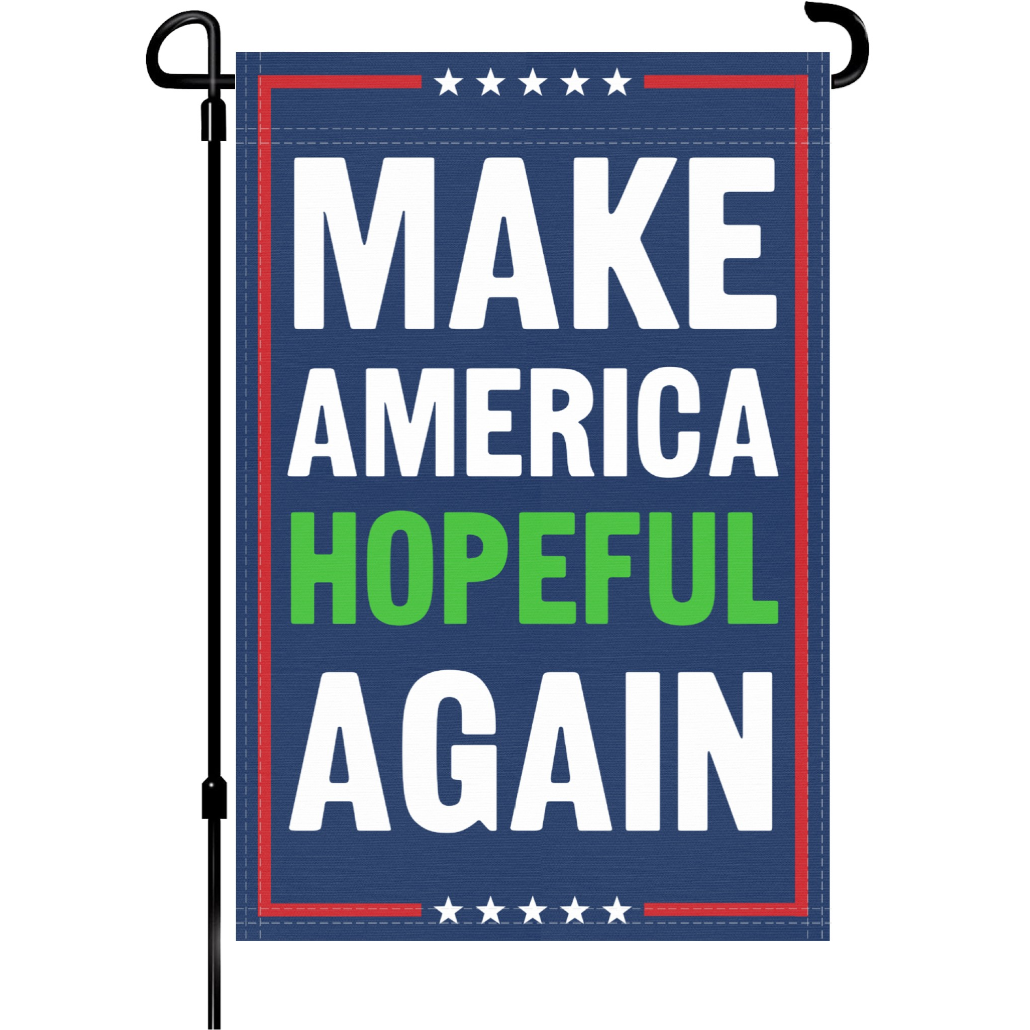 A red, white and blue political garden flag on a pole with the slogan Make America Hopeful Again.