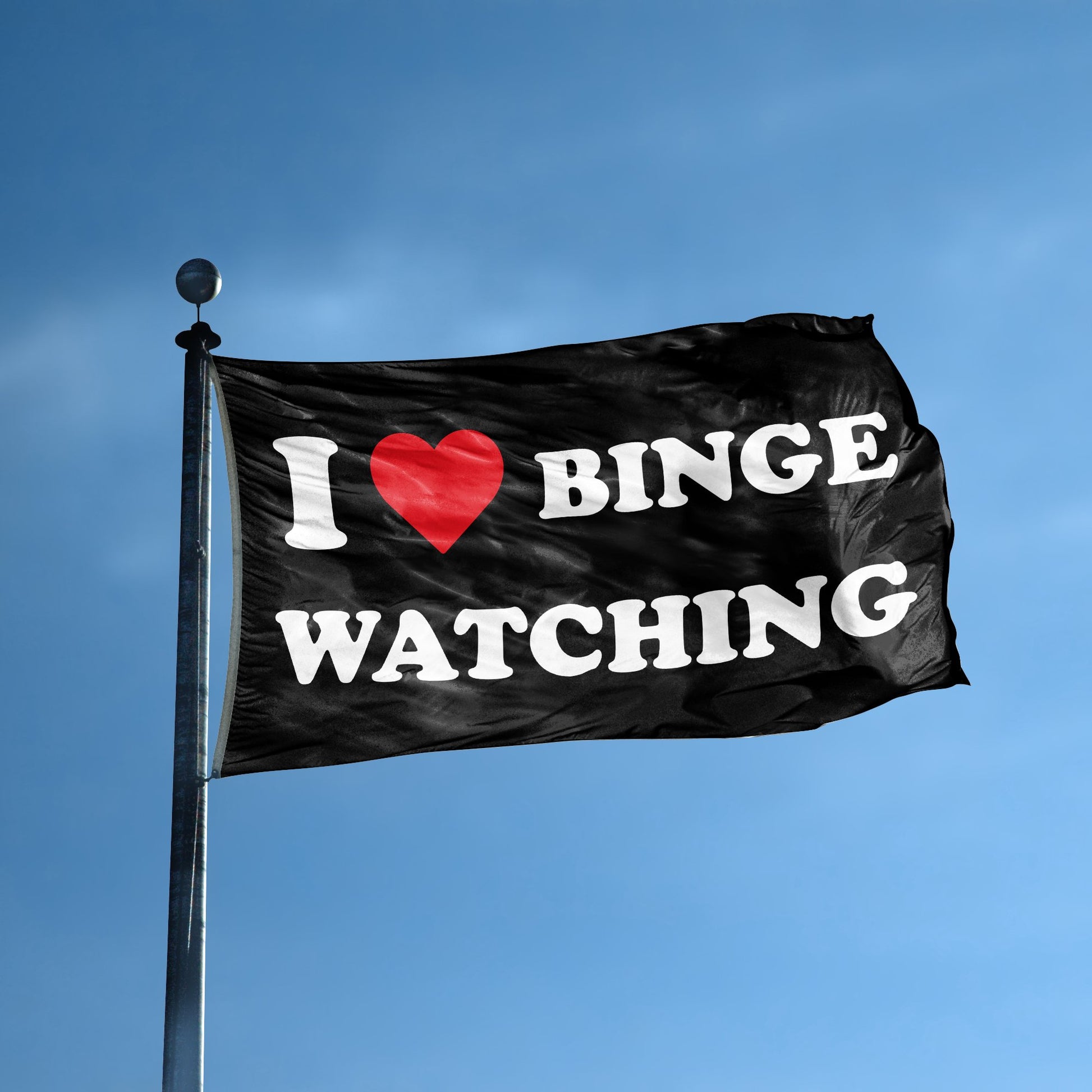 A flag with the saying "I Love Binge Watching" displayed on a high pole, with a black, white and red color scheme.