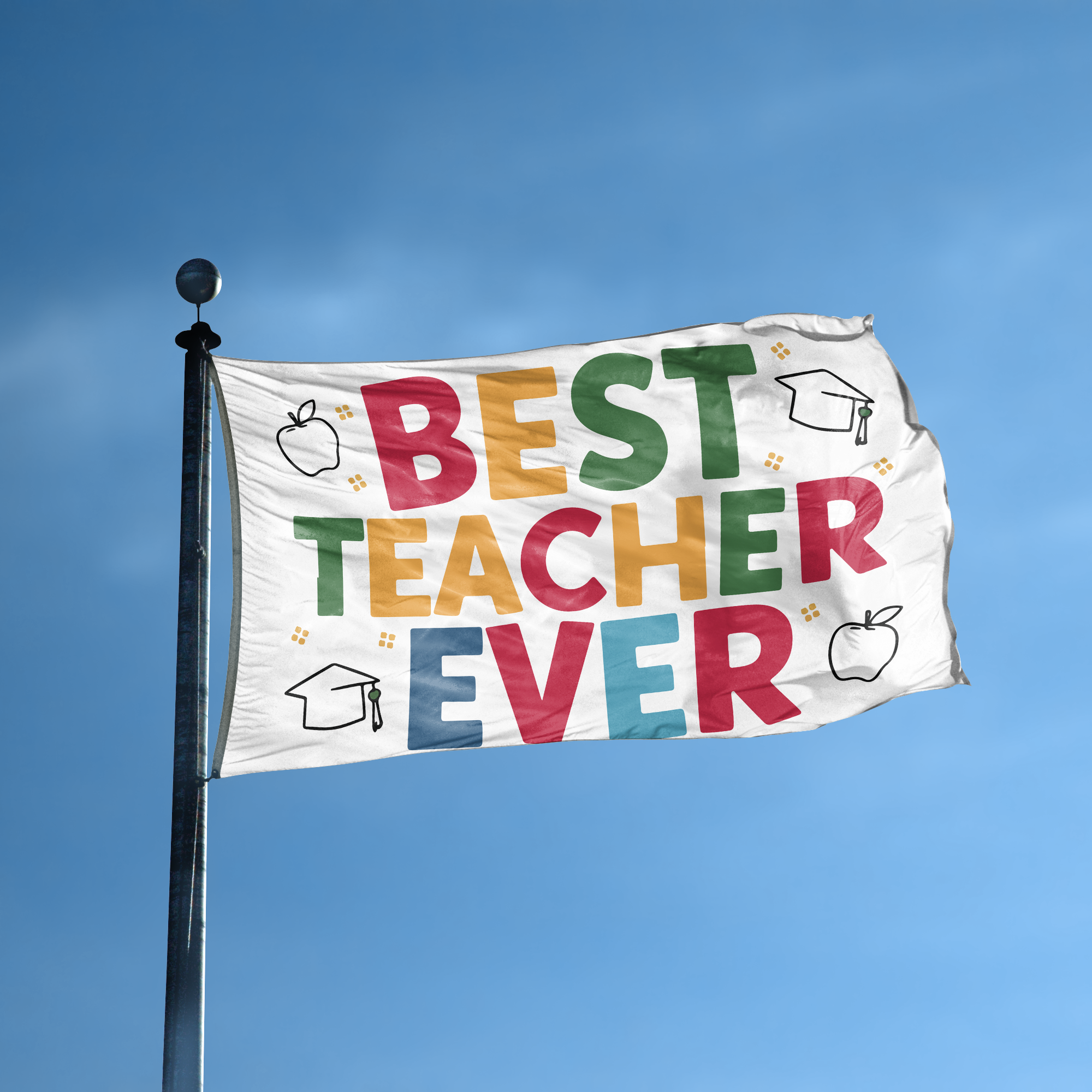 A flag with the saying "Best Teacher Ever" displayed on a high pole, with a special occasion color scheme.