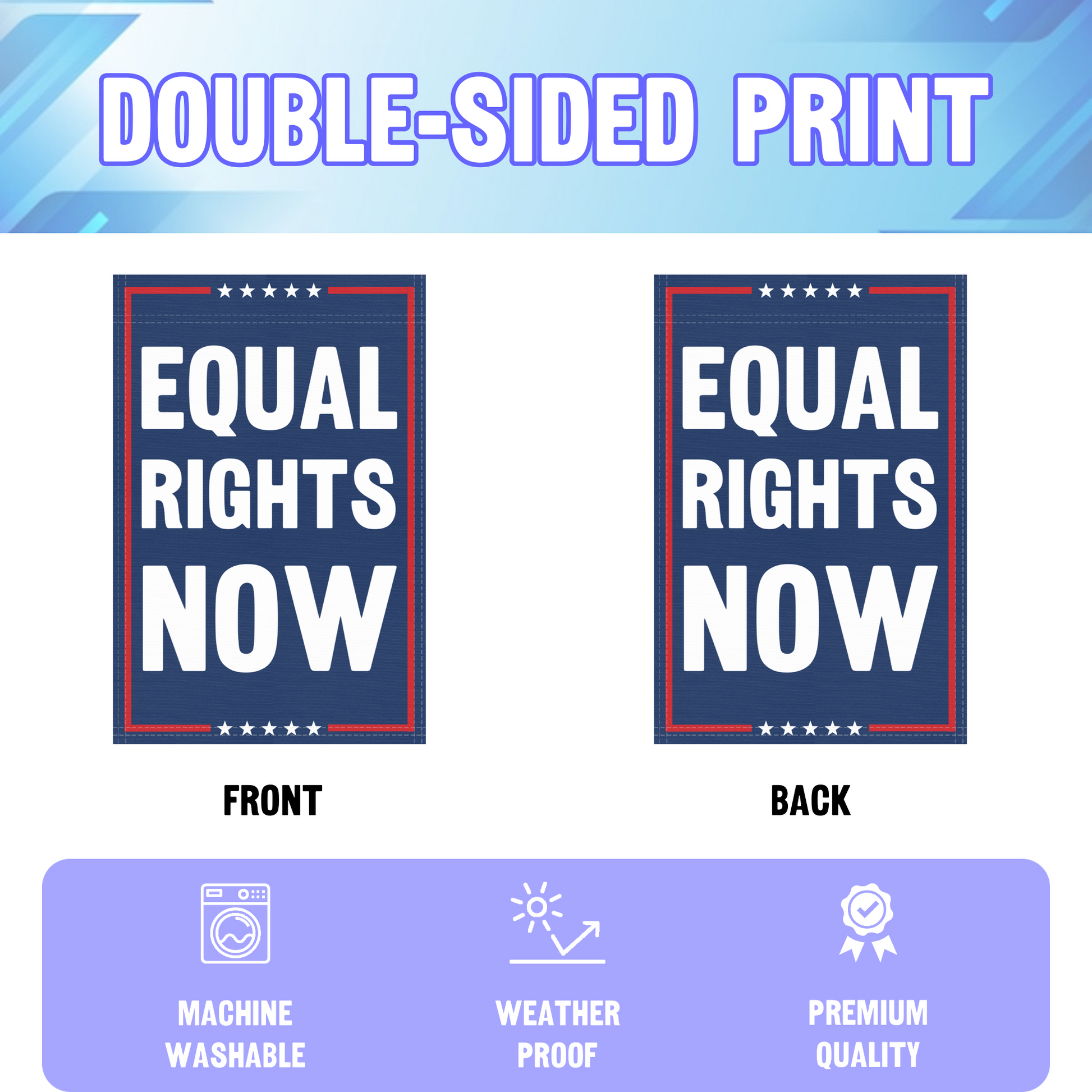 An infographic showing the double sided and high quality characteristics of the Equal Rights Now political garden flag.