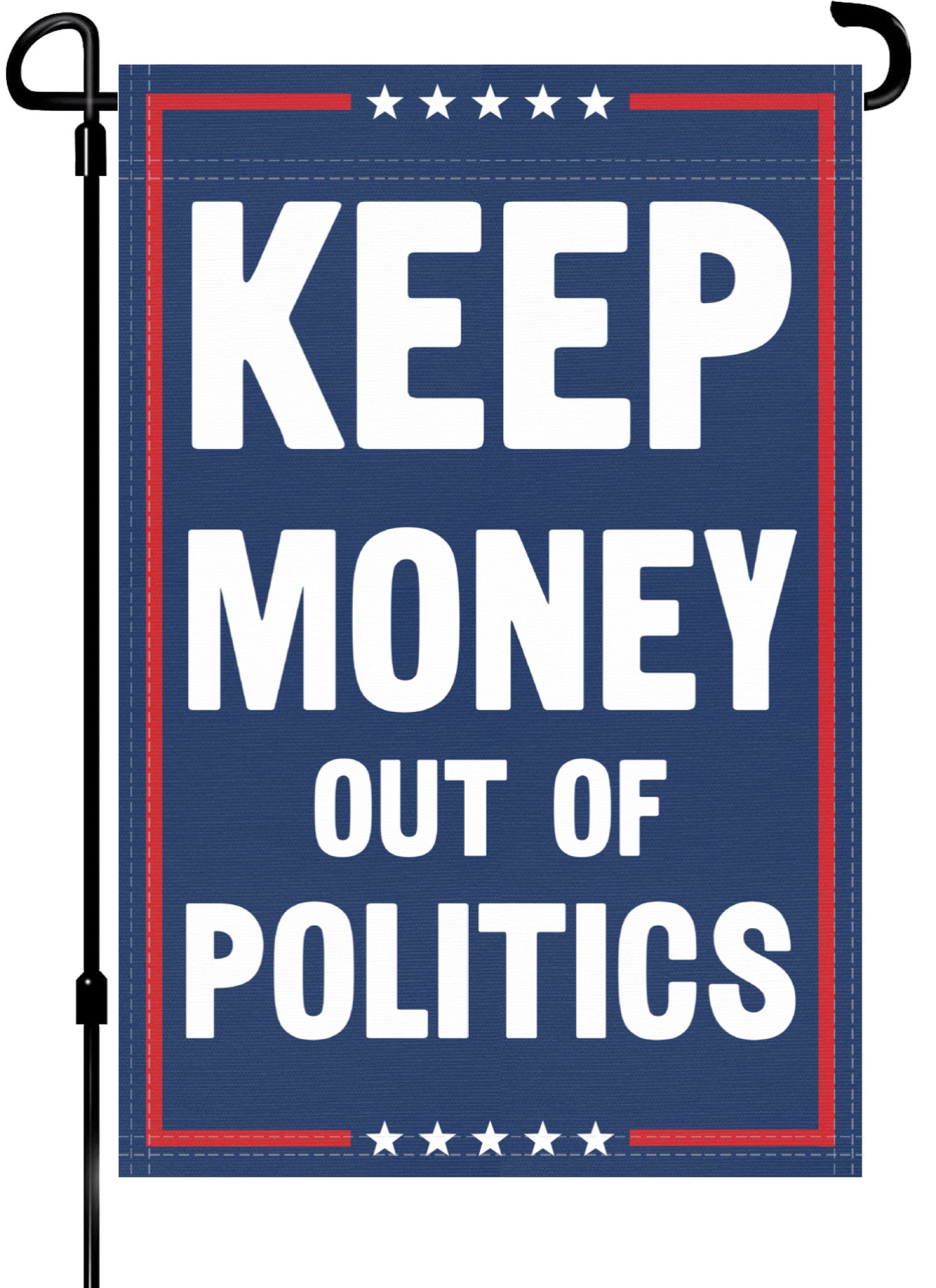 A red, white and blue political garden flag on a pole with the slogan Keep Money Out Of Politics. 