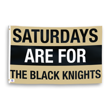 Load image into Gallery viewer, A flag with the saying &quot;Saturdays Are for the Black Knights&quot;, with the sports team color scheme.
