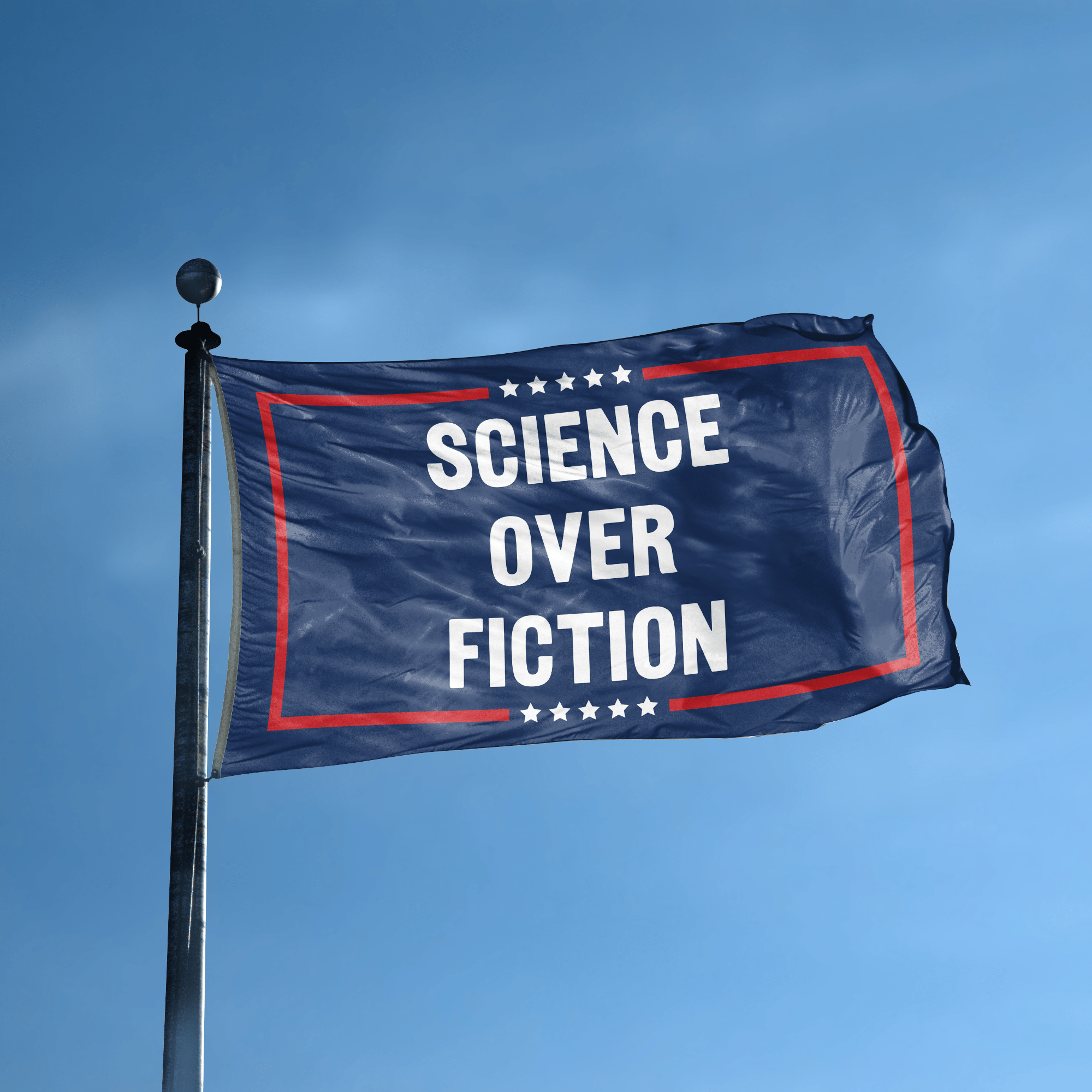 A flag with the saying "Science Over Fiction Political" displayed on a high pole, with a red, white, and blue color scheme.