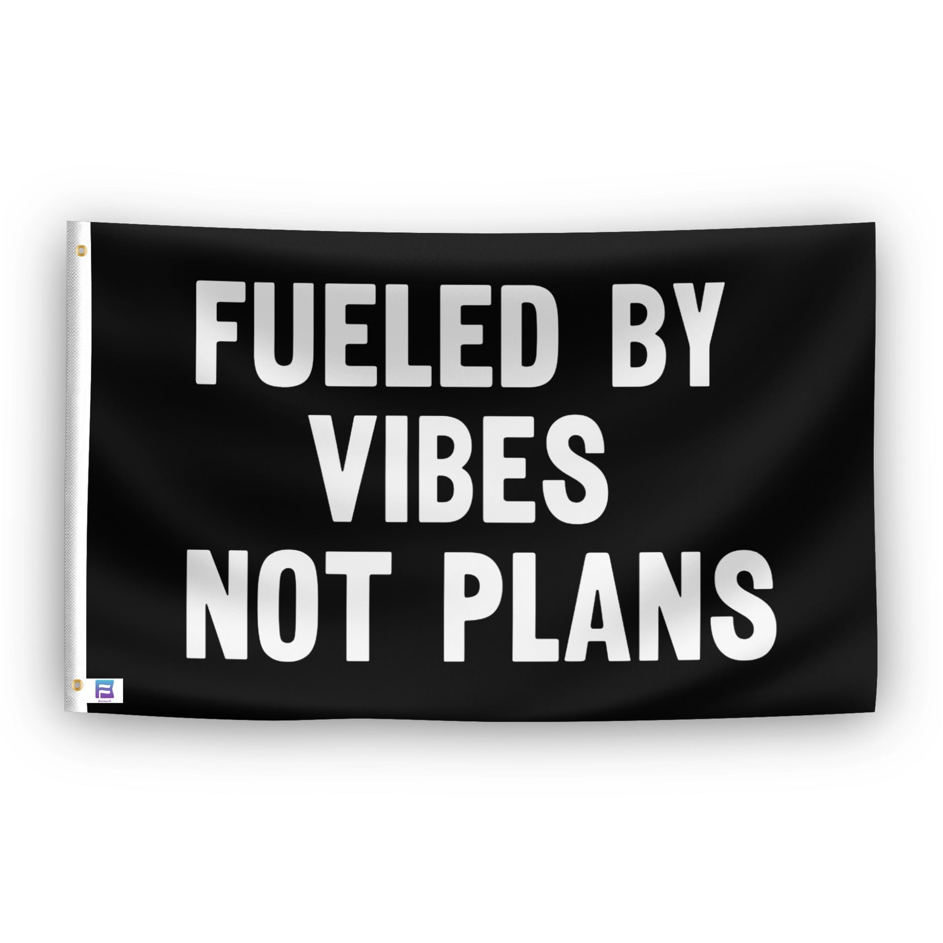 Fueled By Vibes Not Plans flag – weatherproof polyester with brass grommets and canvas header | Bannerfi