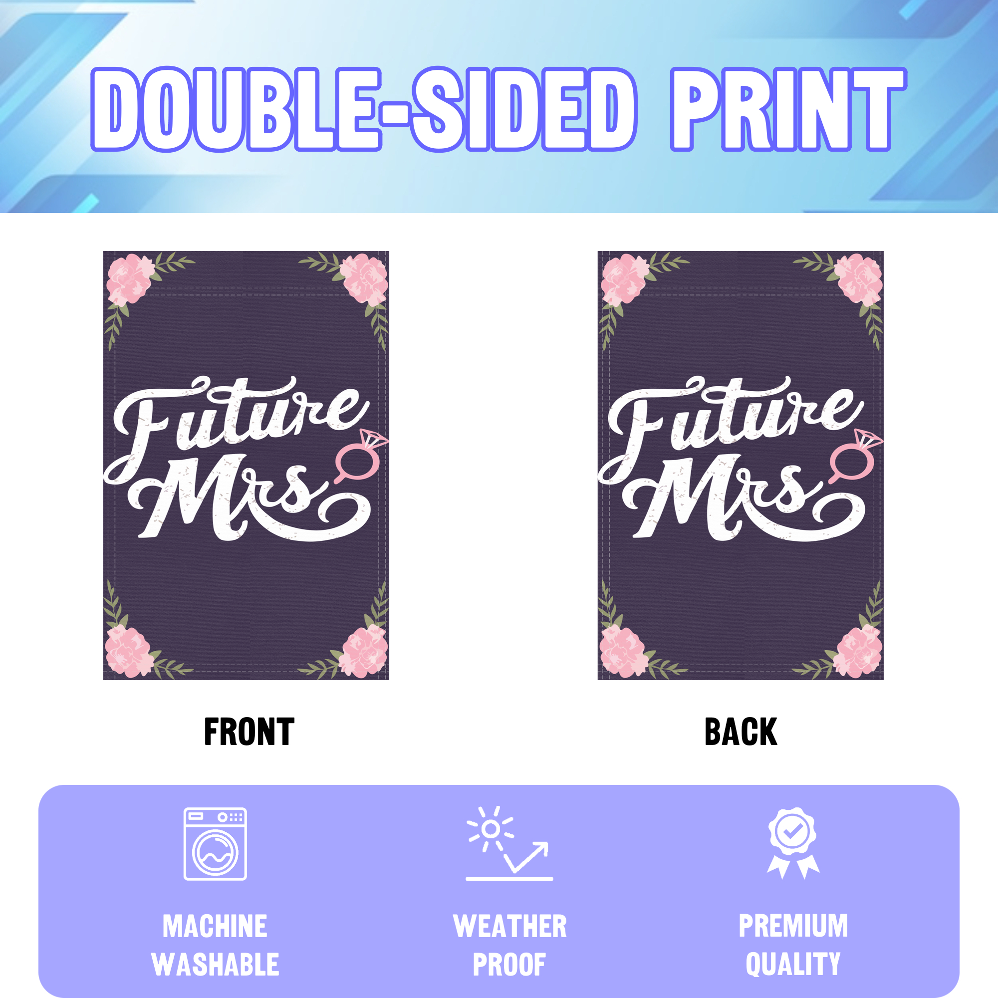 Future Mrs. garden flag displayed in an infographic, showing the double sided print and high quality characteristics | Bannerfi