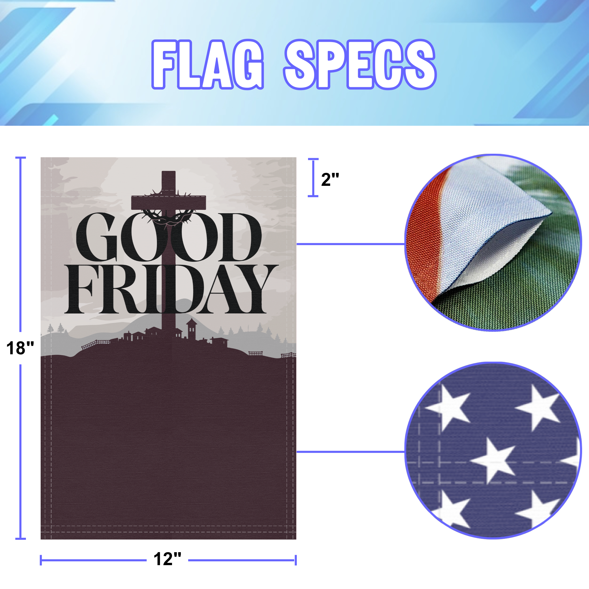 Good Friday garden flag size specifications, showing 12 inch width by 18 inch height and a 2 inch pole sleeve for a standard garden flagpole.