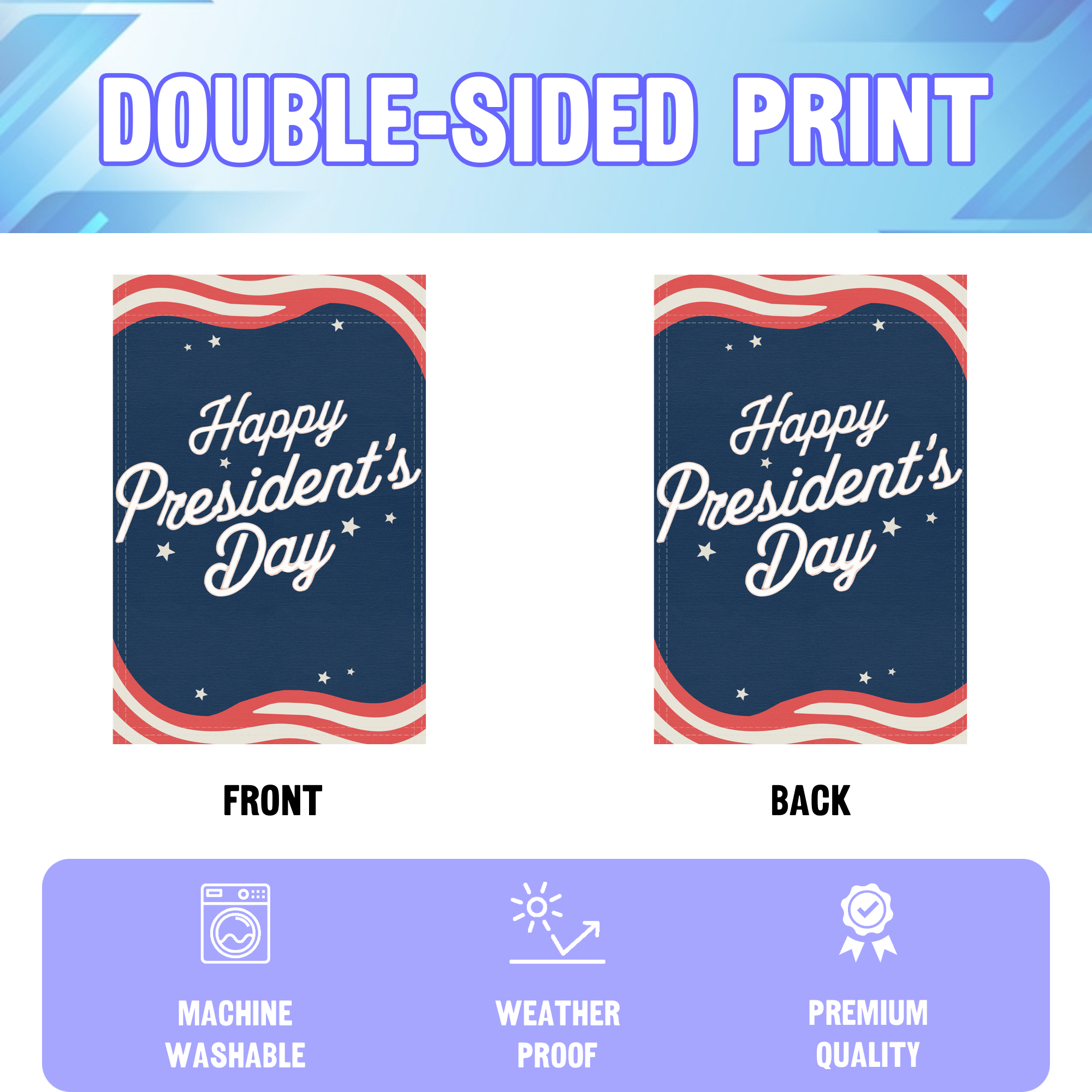 Happy President's Day garden flag displayed in an infographic, showing the double sided print and high quality characteristics | Bannerfi