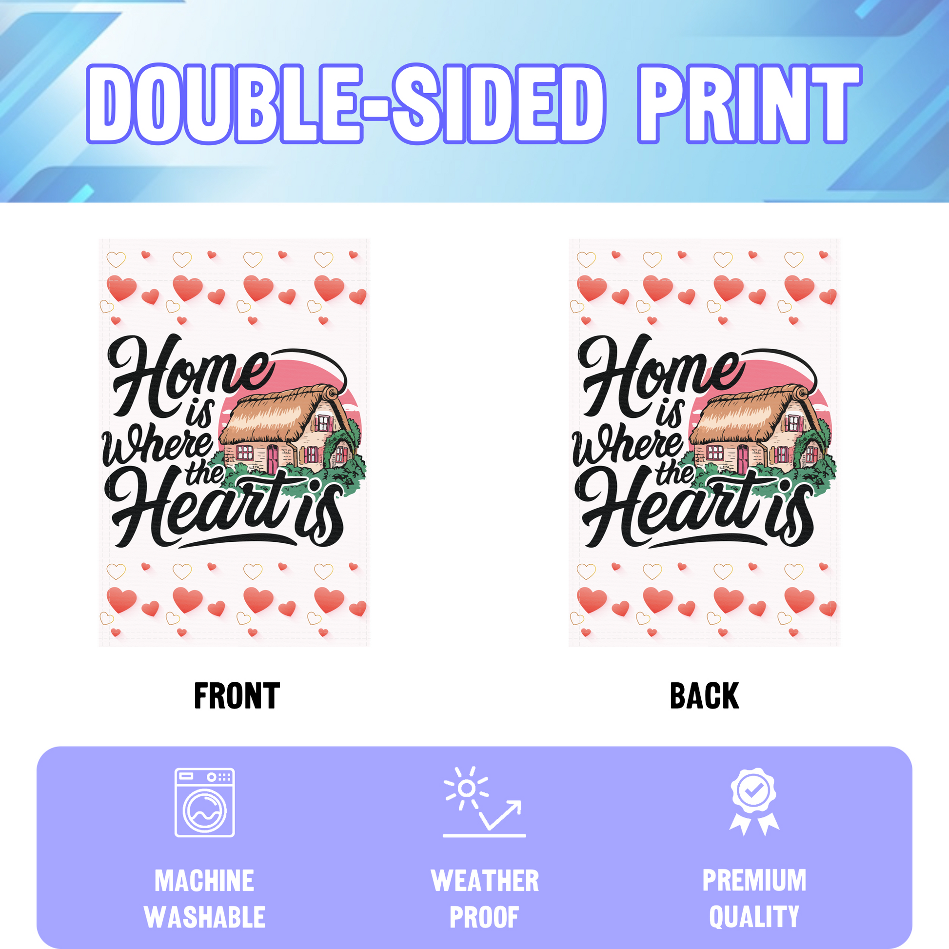 Home Is Where The Heart Is garden flag displayed in an infographic, showing the double sided print and high quality characteristics | Bannerfi