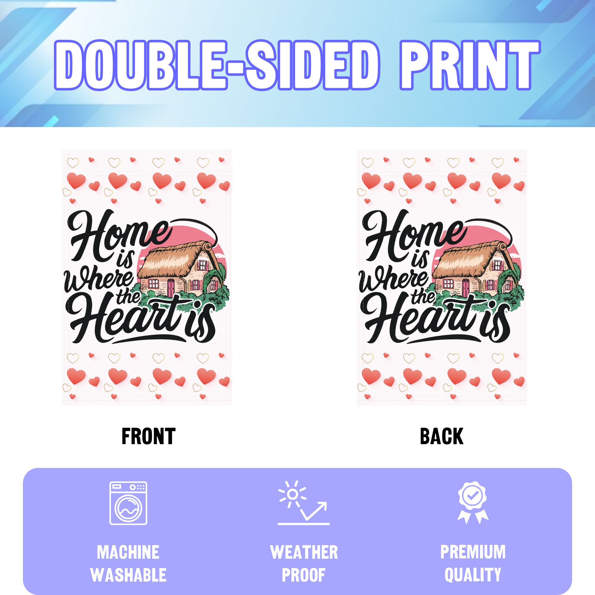 Home Is Where The Heart Is garden flag displayed in an infographic, showing the double sided print and high quality characteristics | Bannerfi