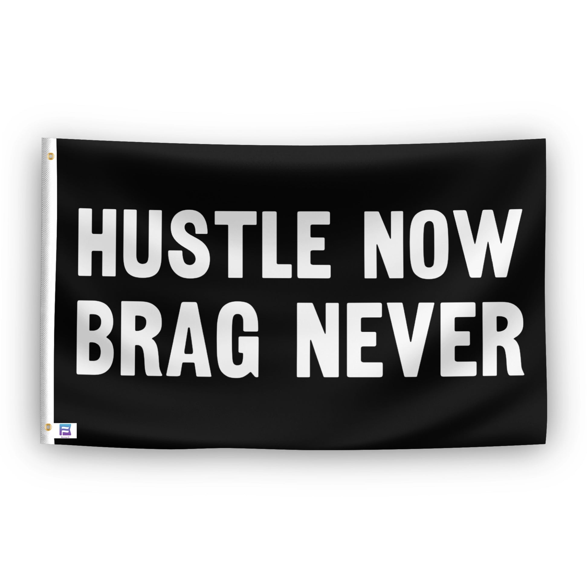 Hustle Now Brag Never flag – weatherproof polyester with brass grommets and canvas header | Bannerfi