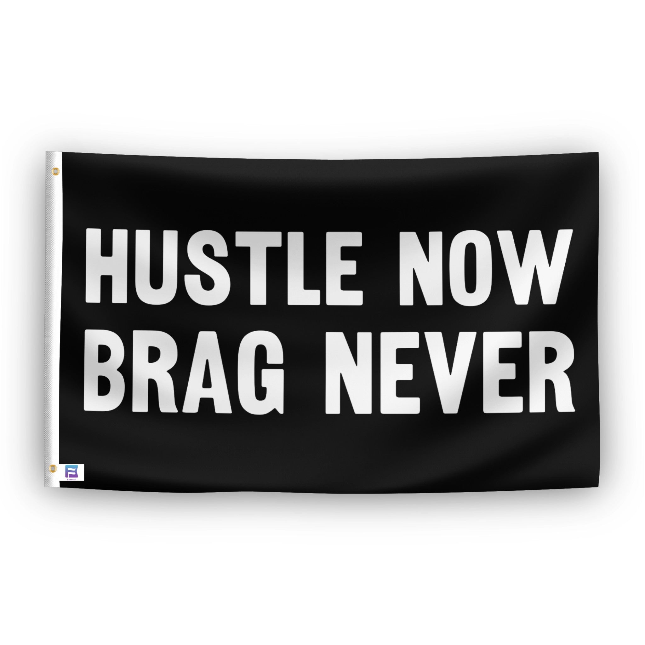 Hustle Now Brag Never flag – weatherproof polyester with brass grommets and canvas header | Bannerfi