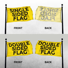 Load image into Gallery viewer, Comparison of single-sided and double-sided flags, illustrating the difference in visibility of text from front to back
