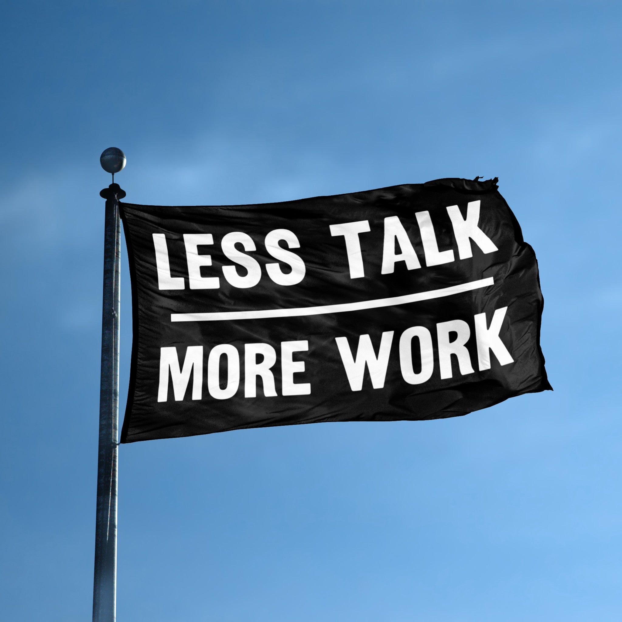 Less Talk More Work flag displayed outdoors – weatherproof house banner on pole | Bannerfi