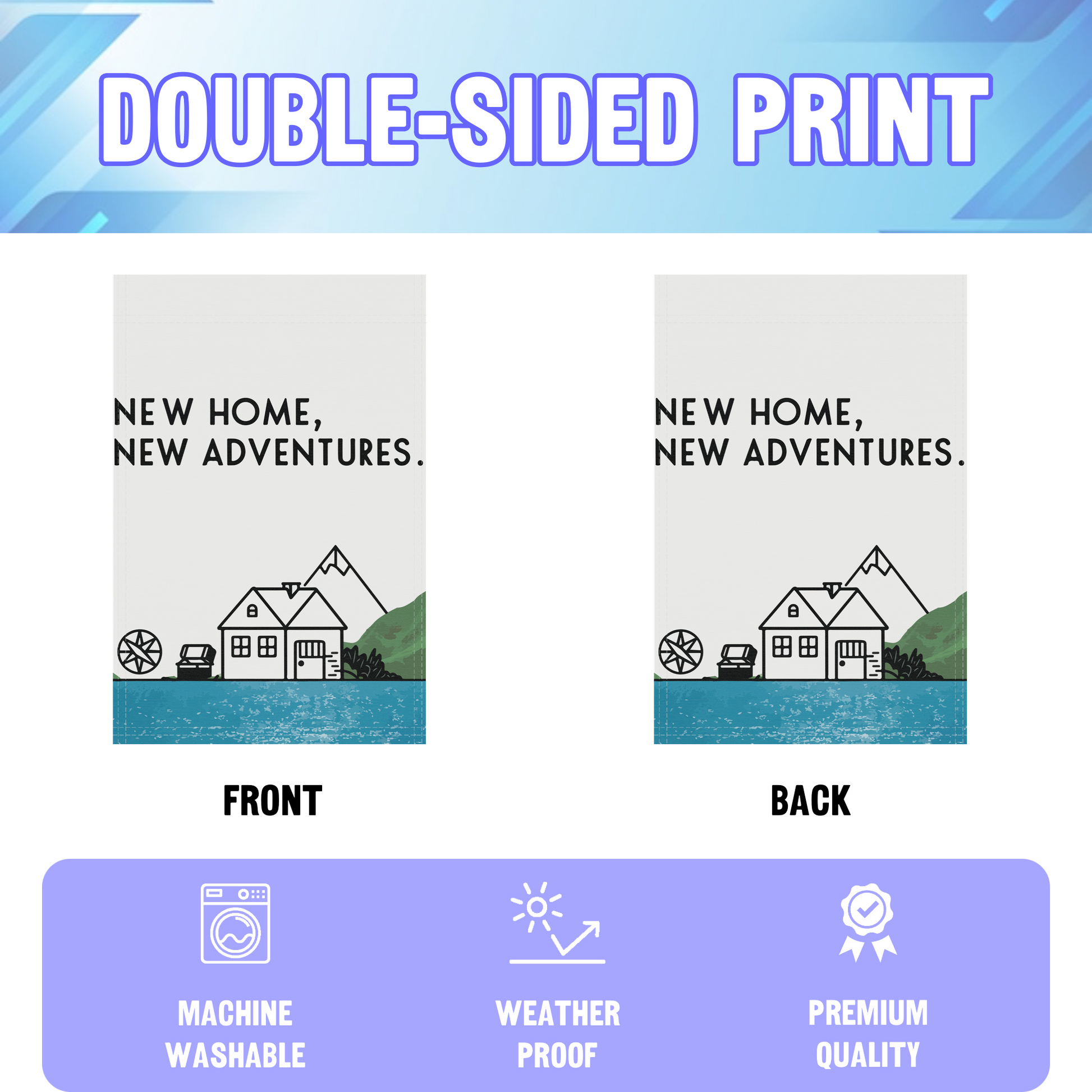 New Home New Adventures garden flag displayed in an infographic, showing the double sided print and high quality characteristics | Bannerfi